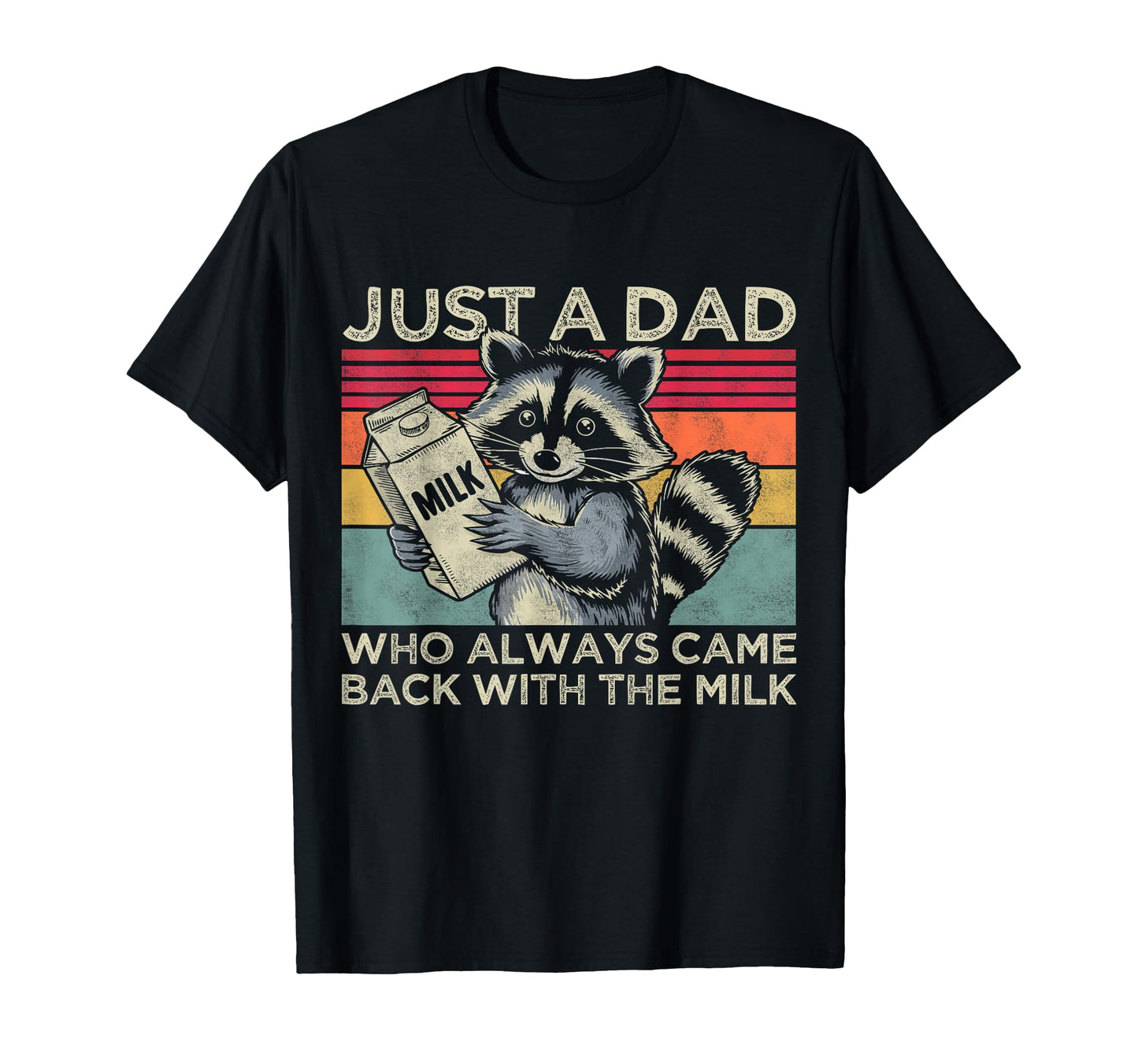 Just Dad Who Always Came Back Milk T-Shirt - Aesthetic Graphic Men Women - T-Shirt, Sweatshirt, Hoodie
