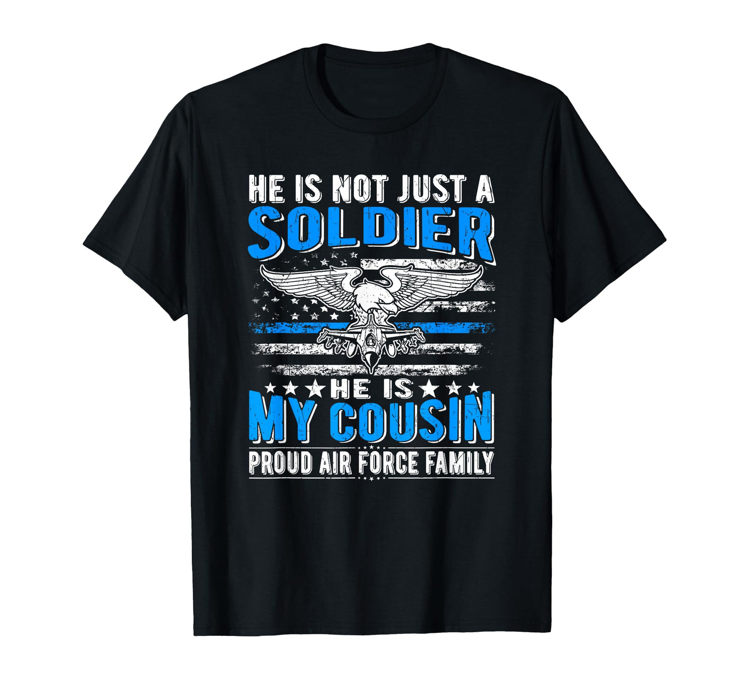 My Cousin Is Soldier Airman Proud Air T-Shirt - Unique Graphic Unisex - T-Shirt, Sweatshirt, Hoodie