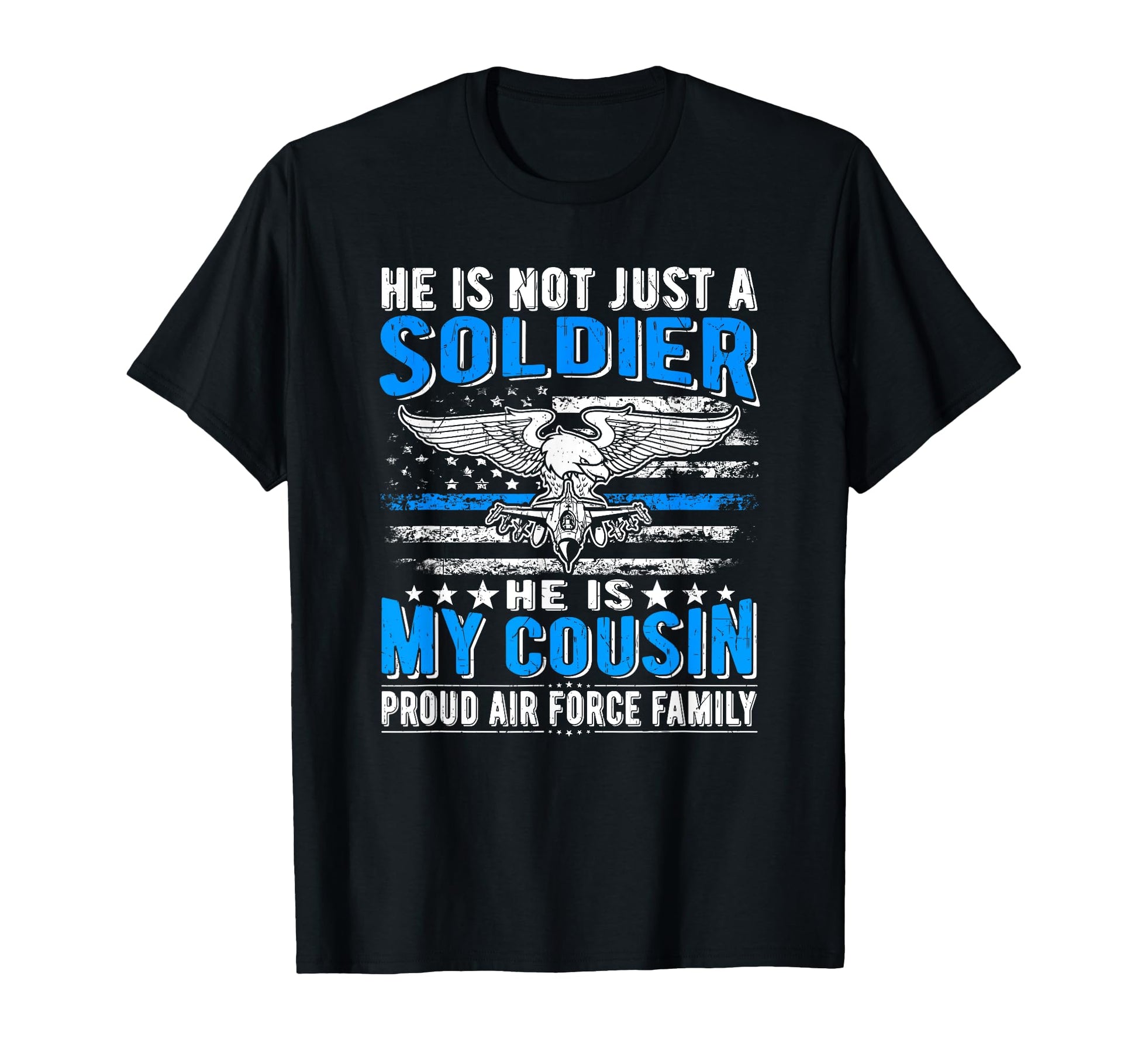 My Cousin Is Soldier Airman Proud Air T-Shirt - Unique Graphic Unisex - T-Shirt, Sweatshirt, Hoodie