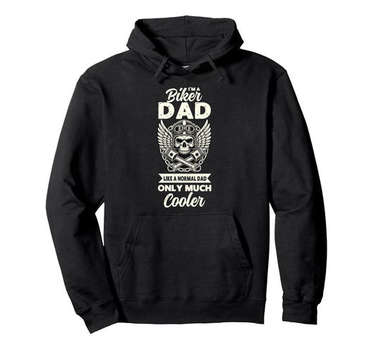 Biker Dad Like Normal Papa Except Hoodie - Casual Everyday Wear Men Women - T-Shirt, Sweatshirt, Hoodie