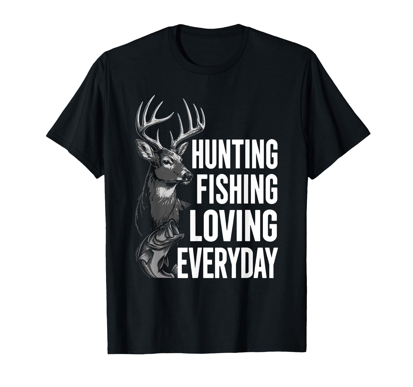 Hunting Fishing Loving Everyday Outdoor T-Shirt - Trendy Graphic Men Women - T-Shirt, Sweatshirt, Hoodie