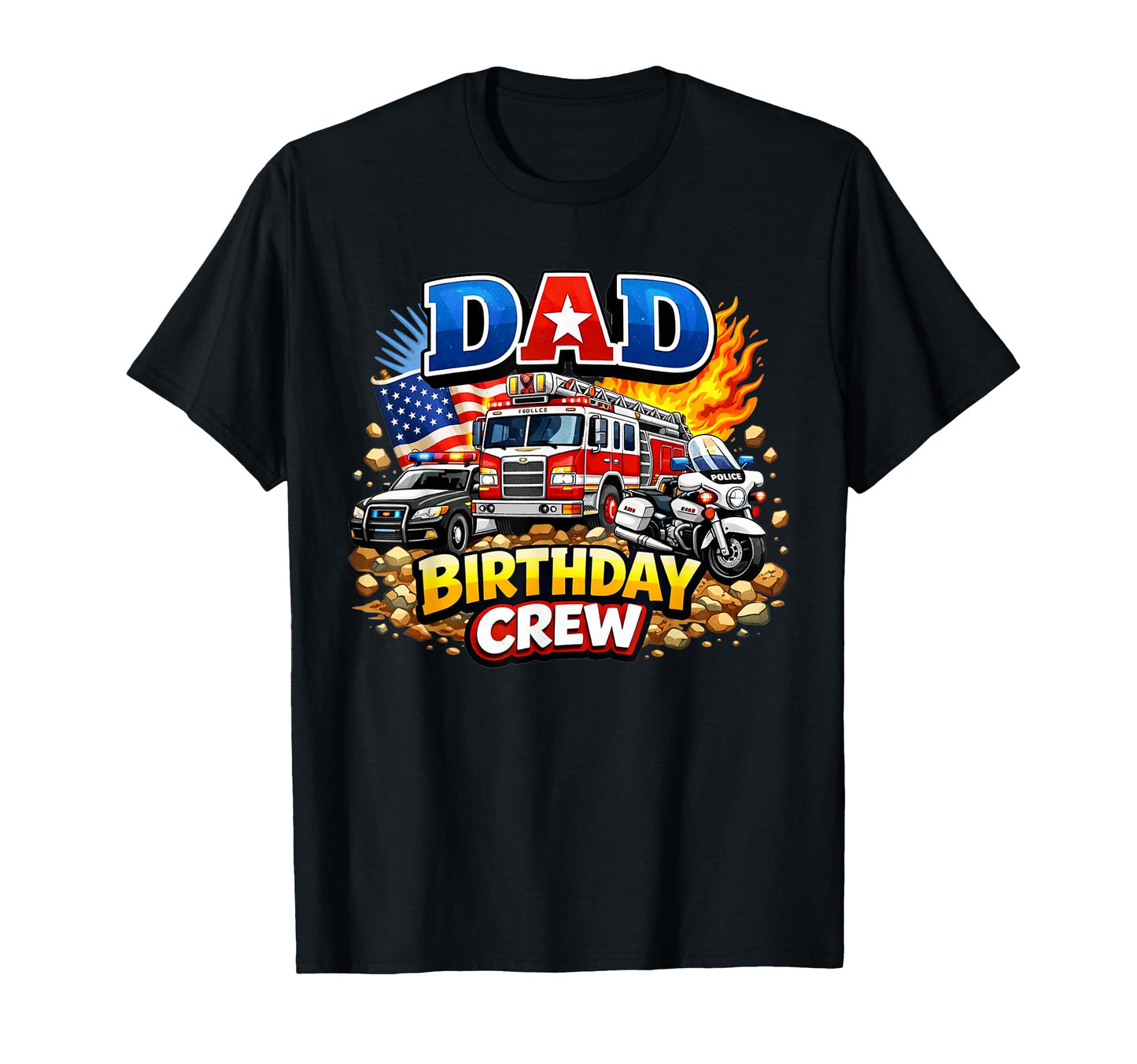 Dad Birthday Crew Fire Truck Police Car T-Shirt - Novelty Apparel Unisex - T-Shirt, Sweatshirt, Hoodie