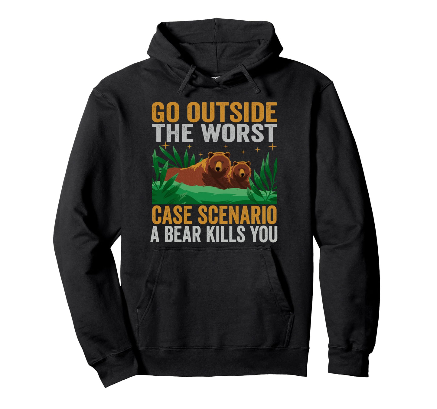 Go Outside Worst Case Scenario Funny Hoodie - Novelty Apparel Unisex - T-Shirt, Sweatshirt, Hoodie