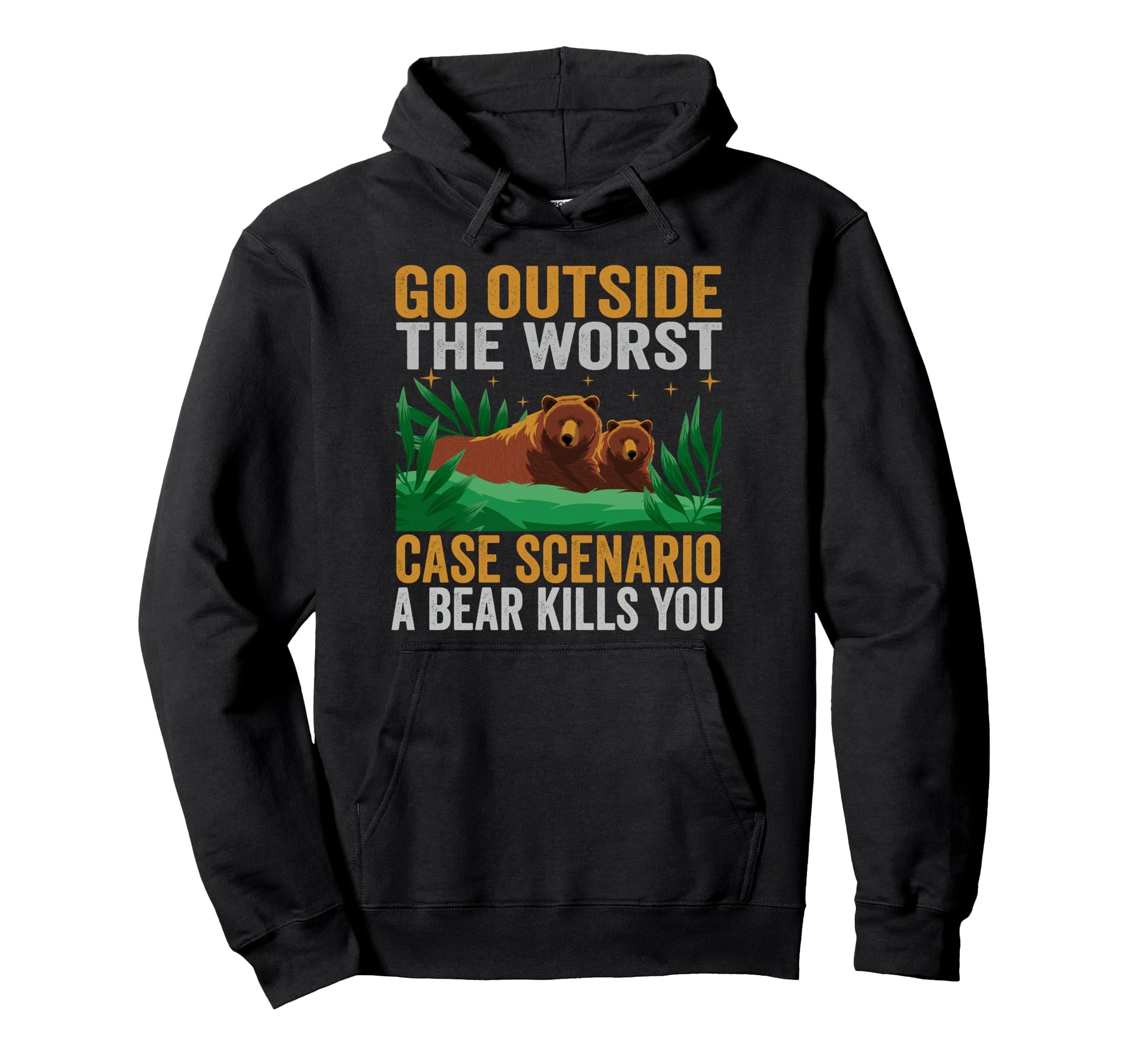 Go Outside Worst Case Scenario Funny Hoodie - Novelty Apparel Unisex - T-Shirt, Sweatshirt, Hoodie