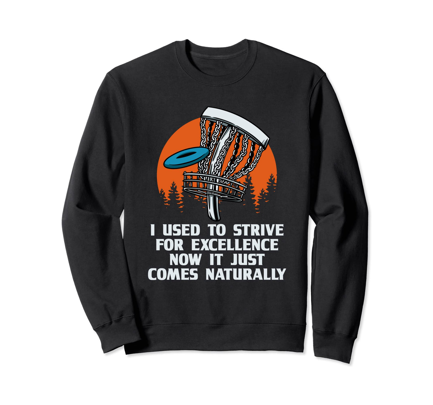 Used To Strive Excellence Disc Golf Sweatshirt - Minimalist Print Unisex - T-Shirt, Sweatshirt, Hoodie