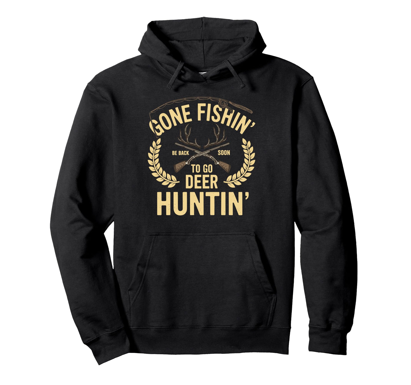 Gone Fishin Be Back Soon To Go Huntin Fish Hoodie - Graphic Print Unisex - T-Shirt, Sweatshirt, Hoodie