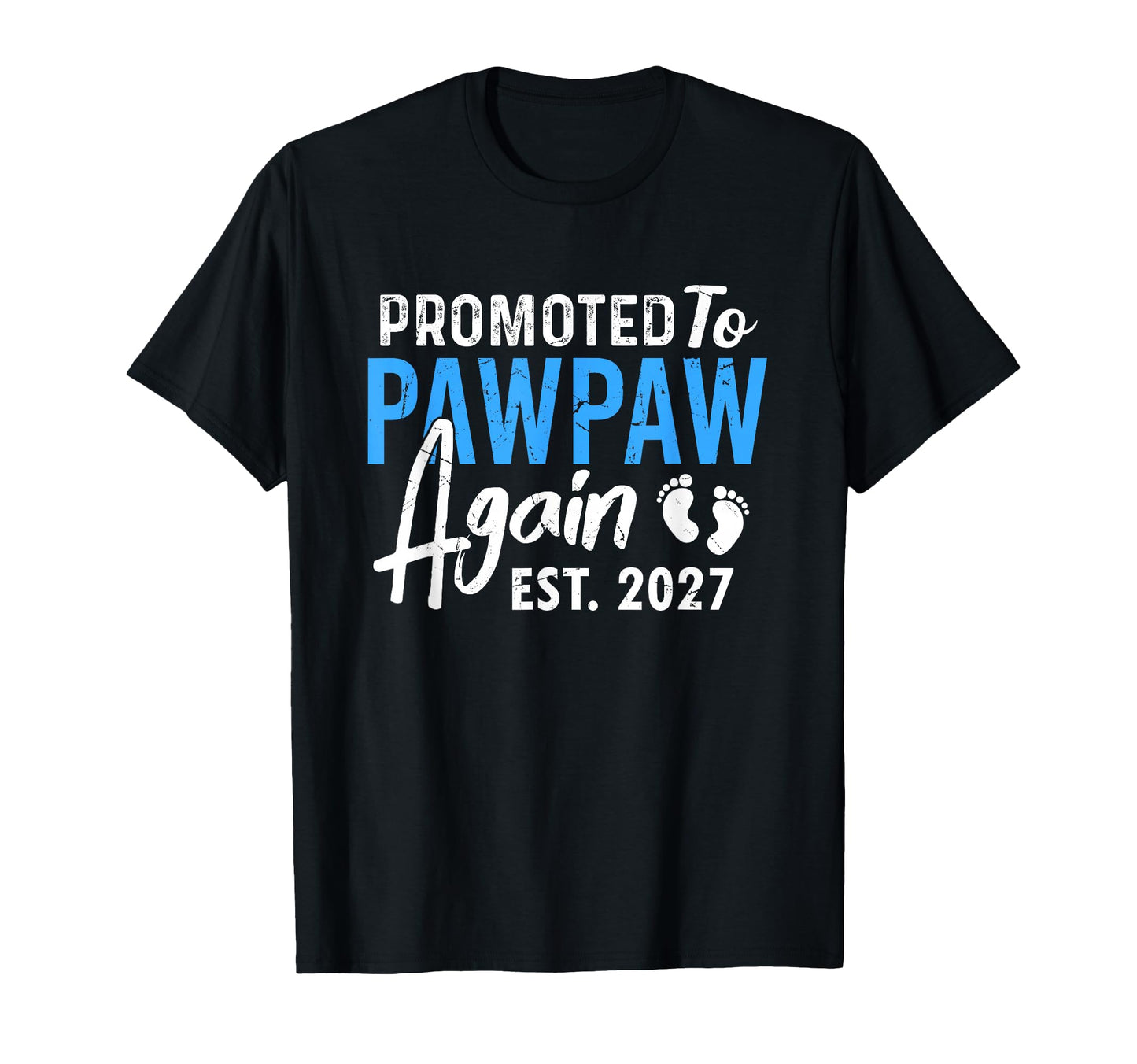 Promoted To Pawpaw Again Est 2027 T-Shirt - Casual Everyday Wear Unisex - T-Shirt, Sweatshirt, Hoodie