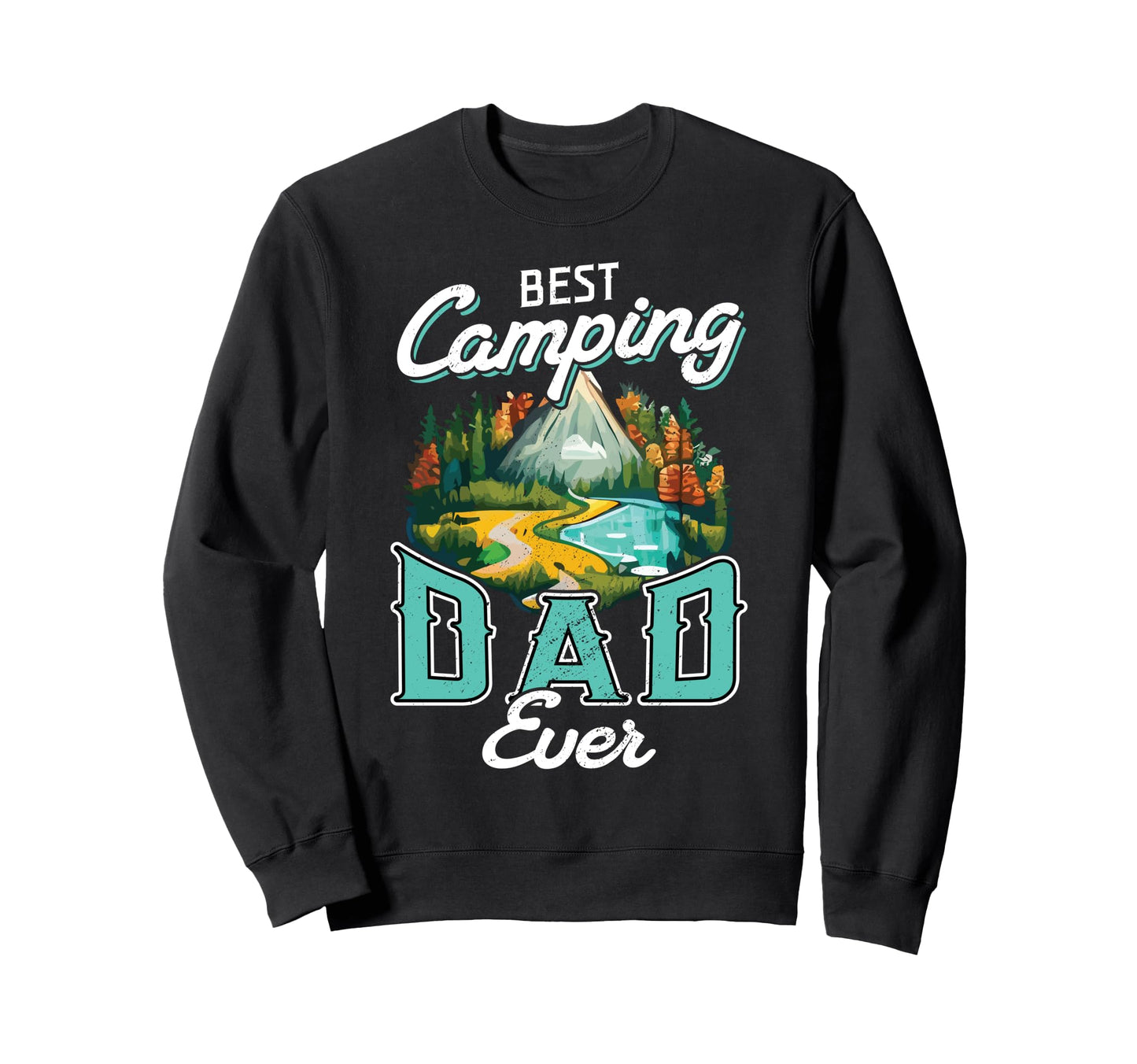 Best Camping Dad Ever Nature Sweatshirt - Trendy Graphic for Adults - T-Shirt, Sweatshirt, Hoodie