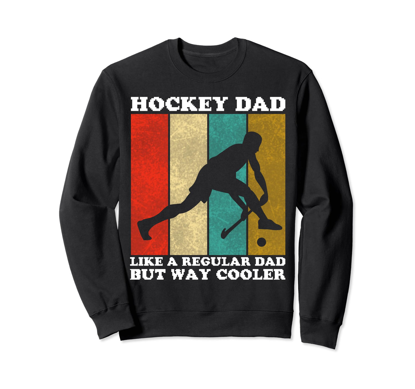 Hockey Dad Like Regular Dad Cooler Sweatshirt - Unique Graphic Men Women - T-Shirt, Sweatshirt, Hoodie