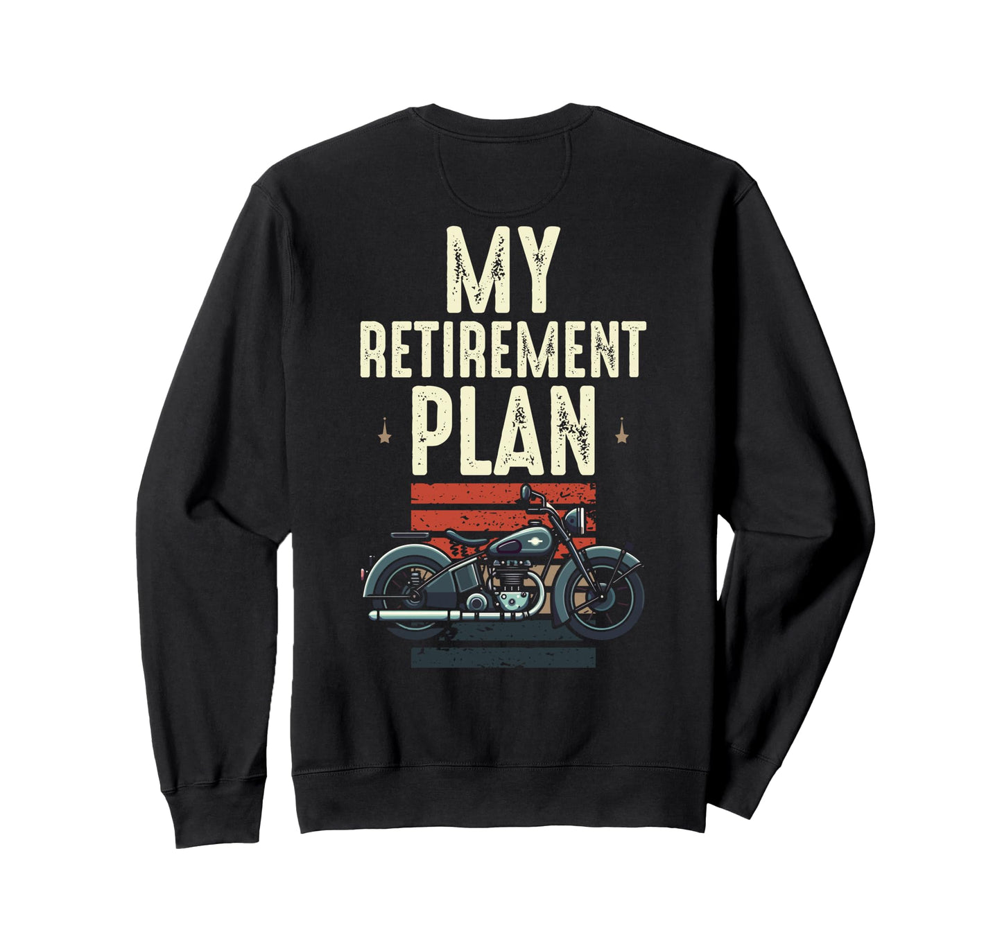 Motorbike Funny My Retirement Sweatshirt - Casual Everyday Wear Men Women - T-Shirt, Sweatshirt, Hoodie