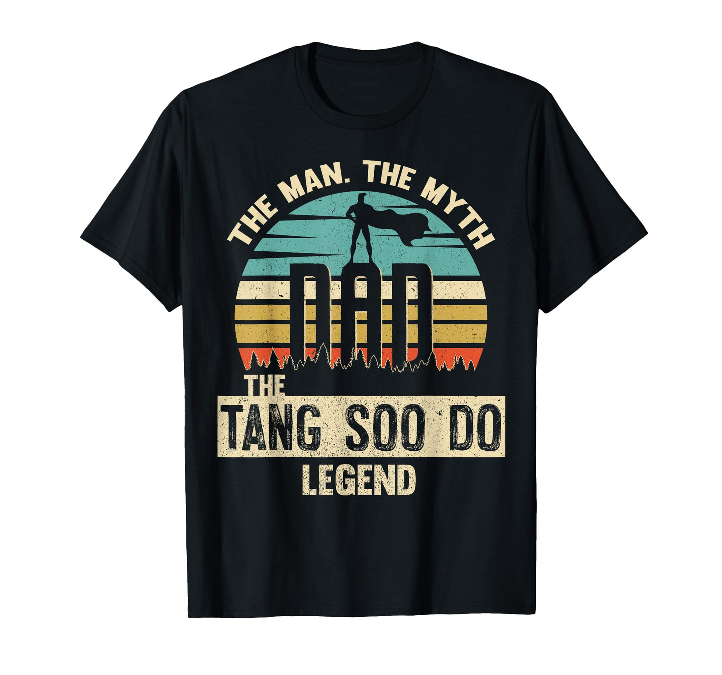 Myth Legend Dad Tang Soo Do T-Shirt - Novelty Apparel Unisex - T-Shirt, Sweatshirt, Hoodie