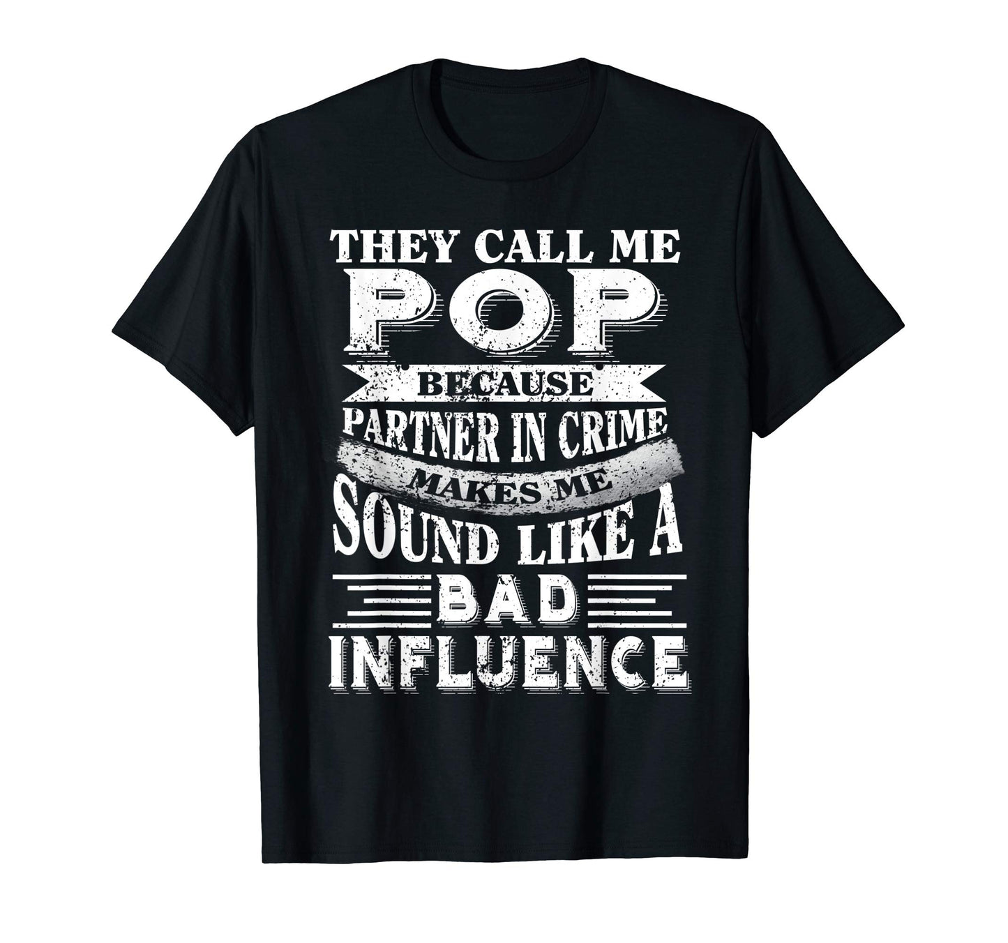 They Call Me Pop Because Partner T-Shirt - Casual Everyday Wear Men Women - T-Shirt, Sweatshirt, Hoodie