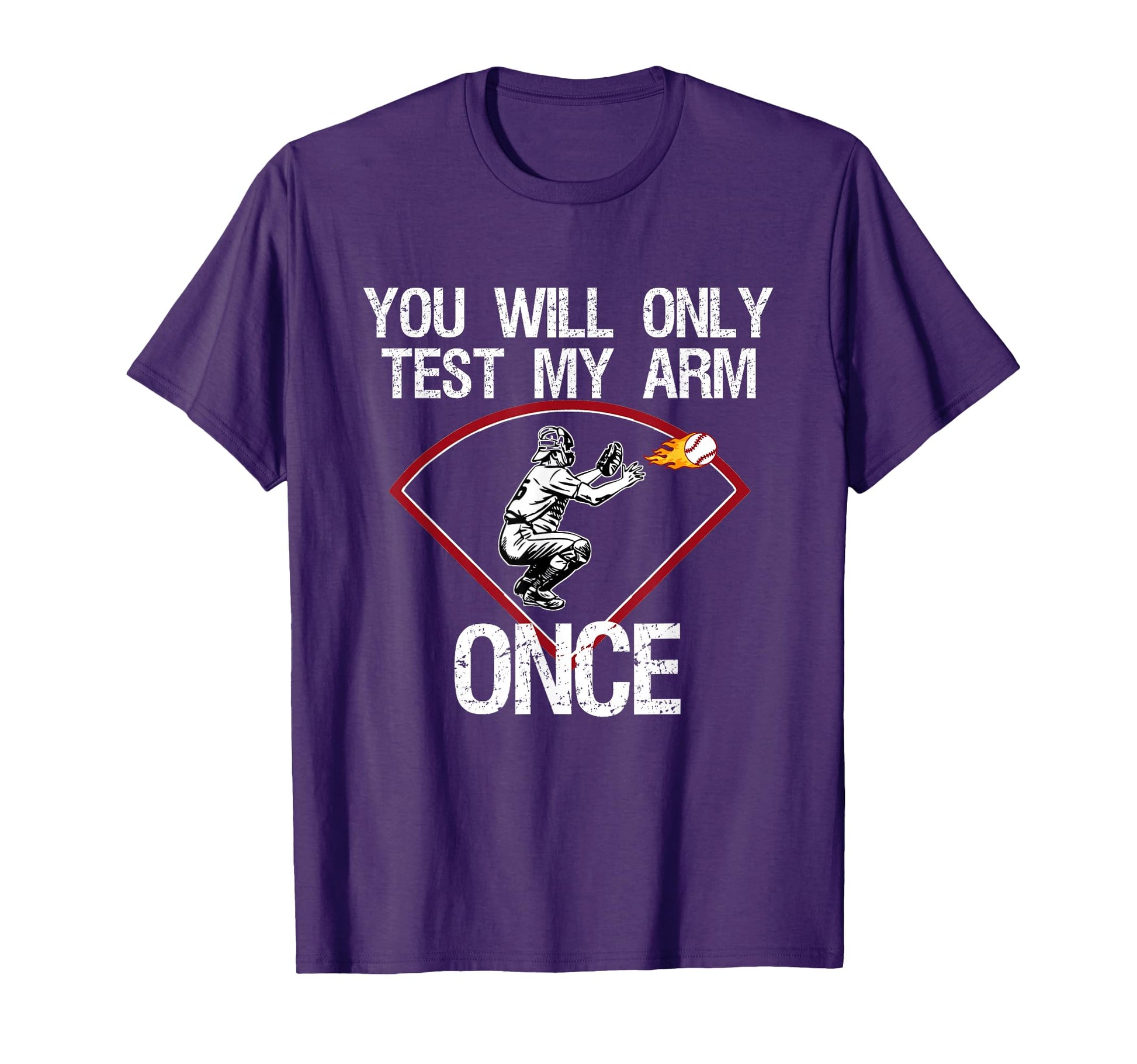 Funny Baseball Catcher You Will Only T-Shirt - Unique Graphic for Adults - T-Shirt, Sweatshirt, Hoodie