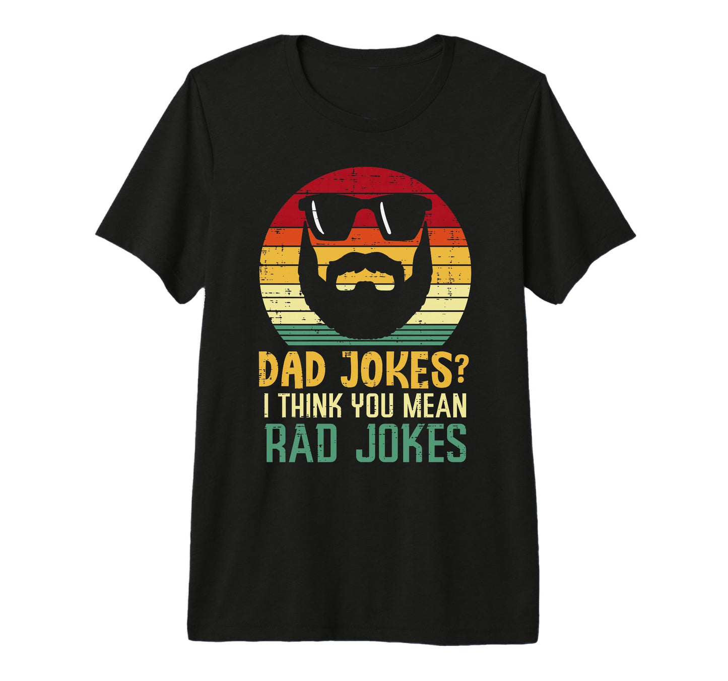 Dad Jokes I Think You Mean Rad T-Shirt - Aesthetic Graphic for Adults - T-Shirt, Sweatshirt, Hoodie