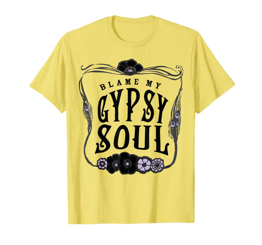 Blame My Gypsys Soul Funny T-Shirt - Minimalist Print for Adults - T-Shirt, Sweatshirt, Hoodie