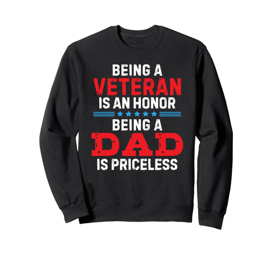Being Veteran Is Honor Being Dad Sweatshirt - Casual Everyday Wear Unisex - T-Shirt, Sweatshirt, Hoodie