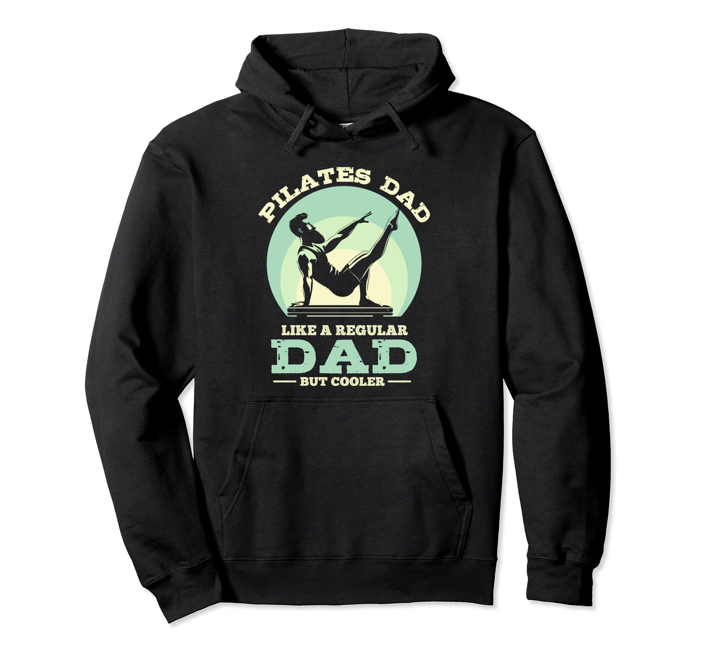 Pilates Dad Like Regular Dad But Cooler Hoodie - Graphic Print Unisex - T-Shirt, Sweatshirt, Hoodie