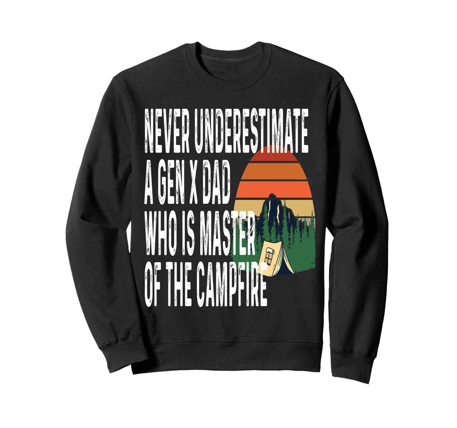 Never Underestimate Gen X Dad Who Is Sweatshirt - Unique Graphic Unisex - T-Shirt, Sweatshirt, Hoodie