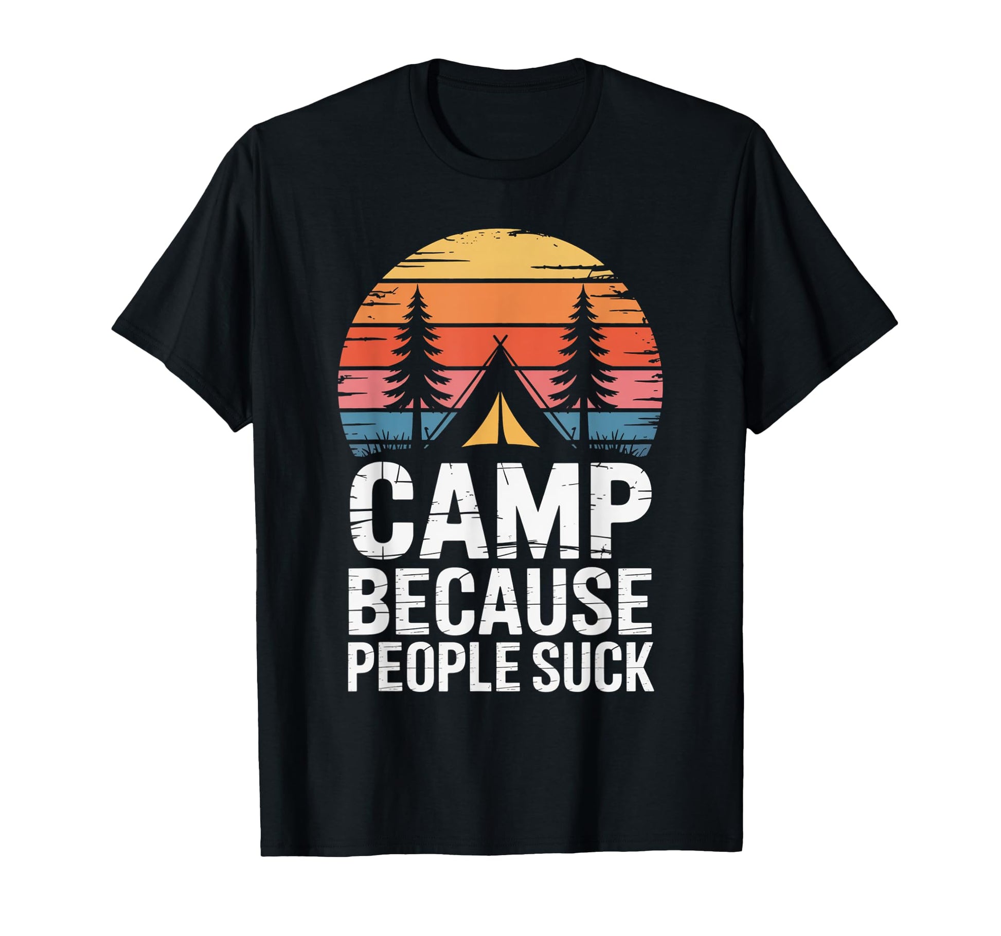 Camp Because People Suck Funny Camping T-Shirt - Aesthetic Graphic Unisex - T-Shirt, Sweatshirt, Hoodie