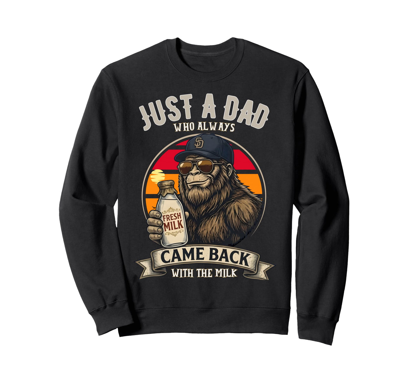 Just Dad Who Always Came Back Gifts Sweatshirt - Graphic Print Men Women - T-Shirt, Sweatshirt, Hoodie