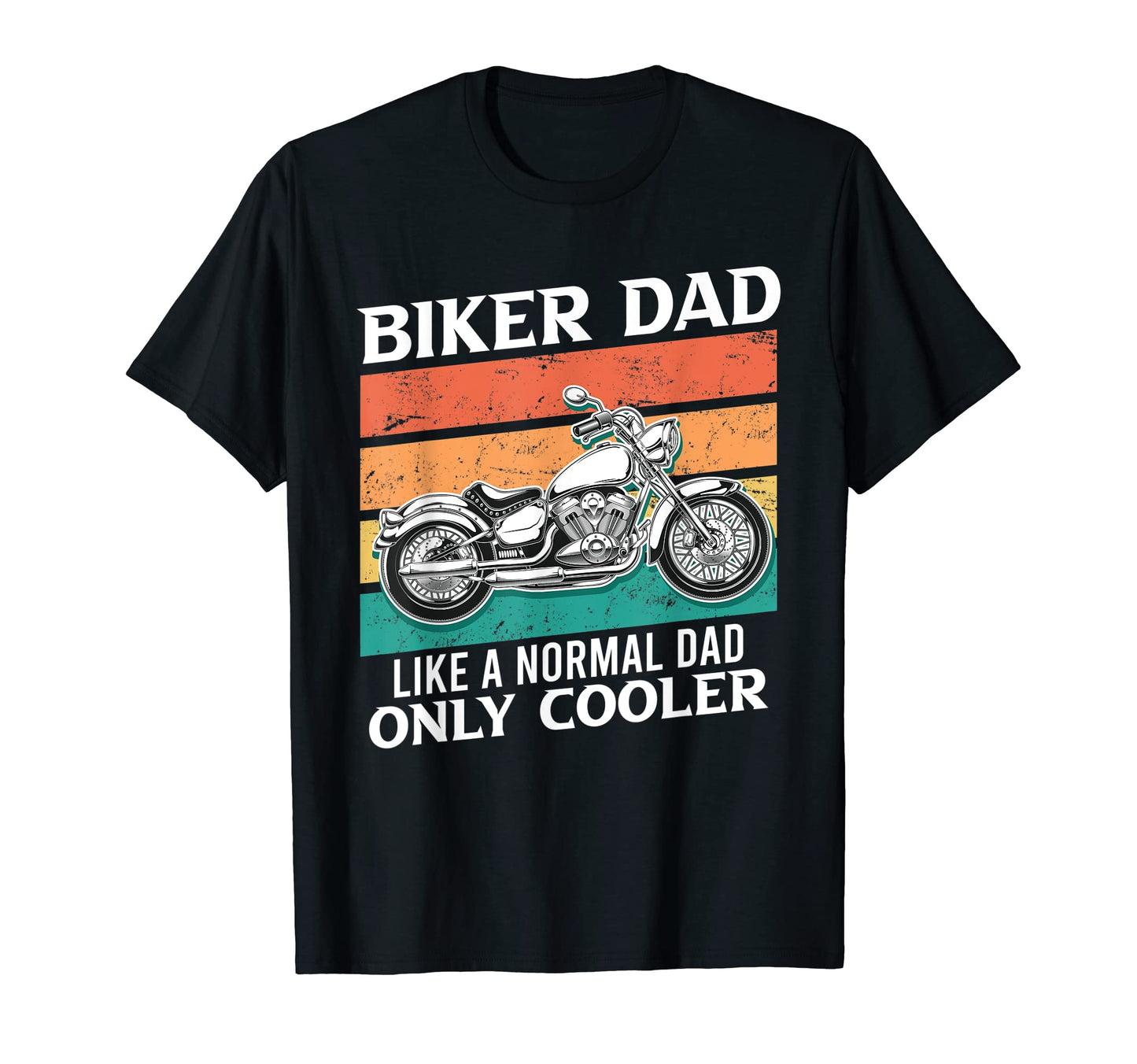 Biker Dad Like Normal Dad Only Cooler T-Shirt - Streetwear Style Men Women - T-Shirt, Sweatshirt, Hoodie