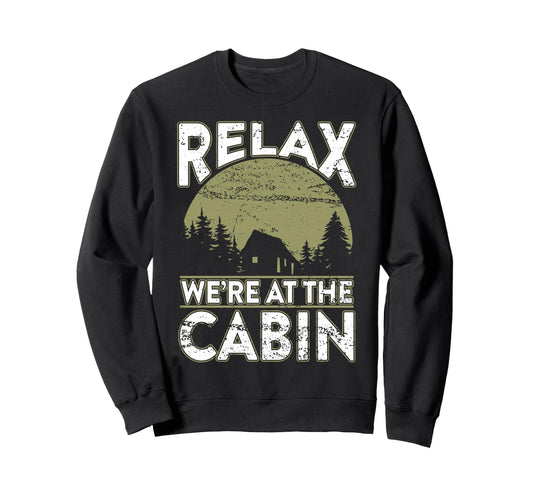 Cabin Relaxing Outdoor Were Cabin Sweatshirt - Minimalist Print Men Women - T-Shirt, Sweatshirt, Hoodie
