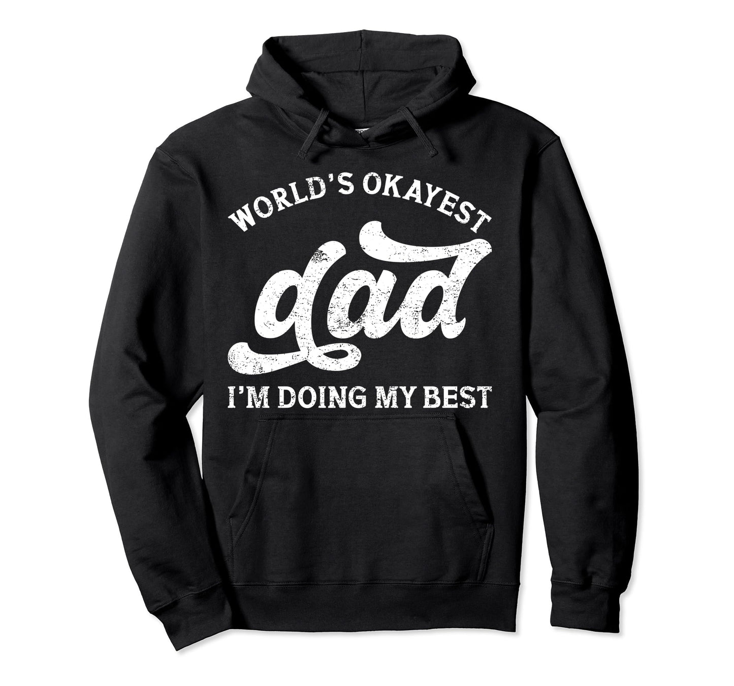 Worlds Okayest Dad Fathers Day Funny Hoodie - Trendy Graphic for Adults - T-Shirt, Sweatshirt, Hoodie