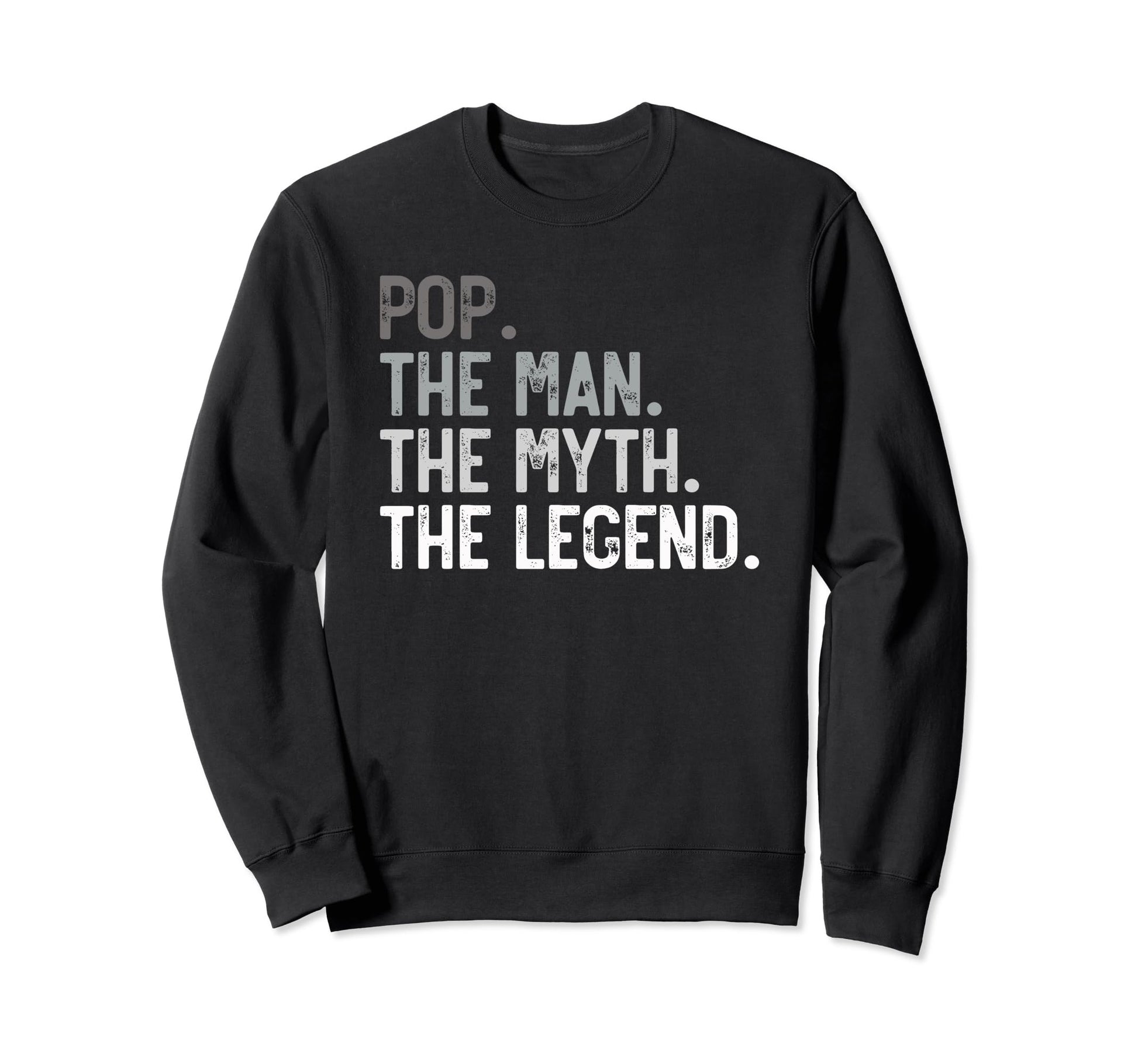 Pop Myth Legend Fathers Day Grandpa Sweatshirt - Unique Graphic Unisex - T-Shirt, Sweatshirt, Hoodie