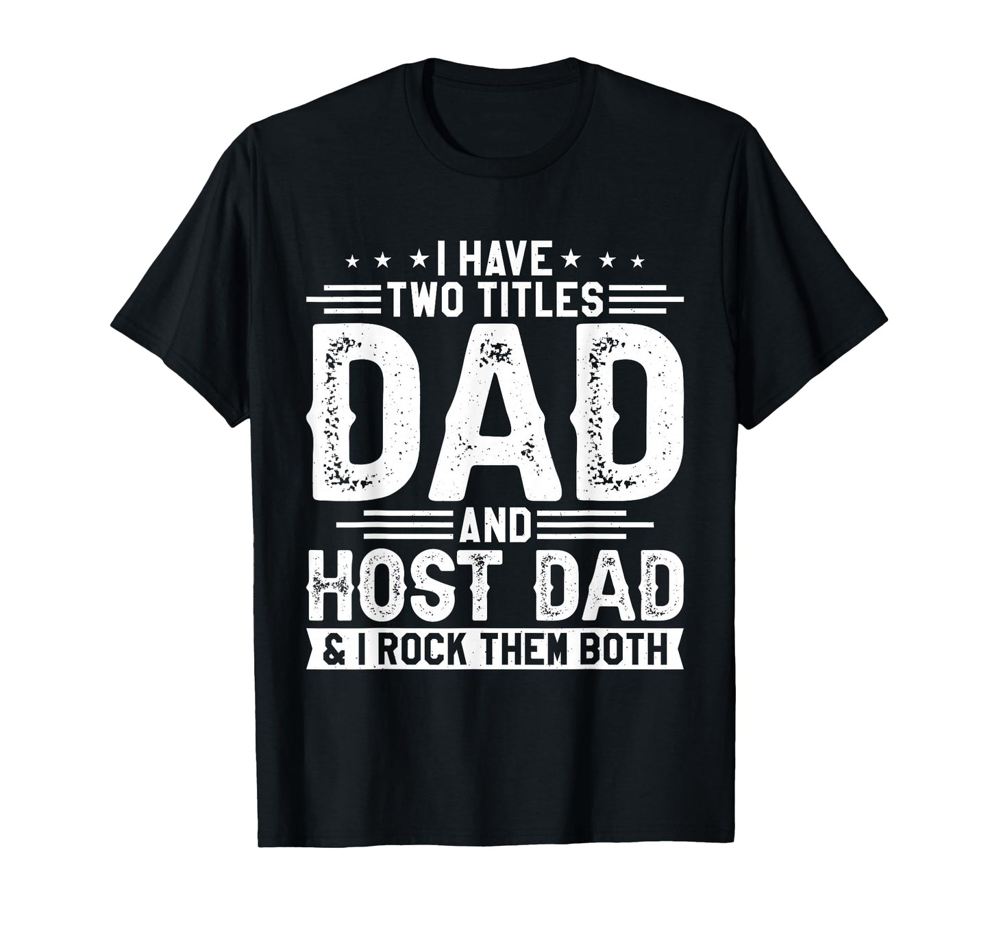 I Have Two Titles Dad And Host Dad T-Shirt - Minimalist Print for Adults - T-Shirt, Sweatshirt, Hoodie
