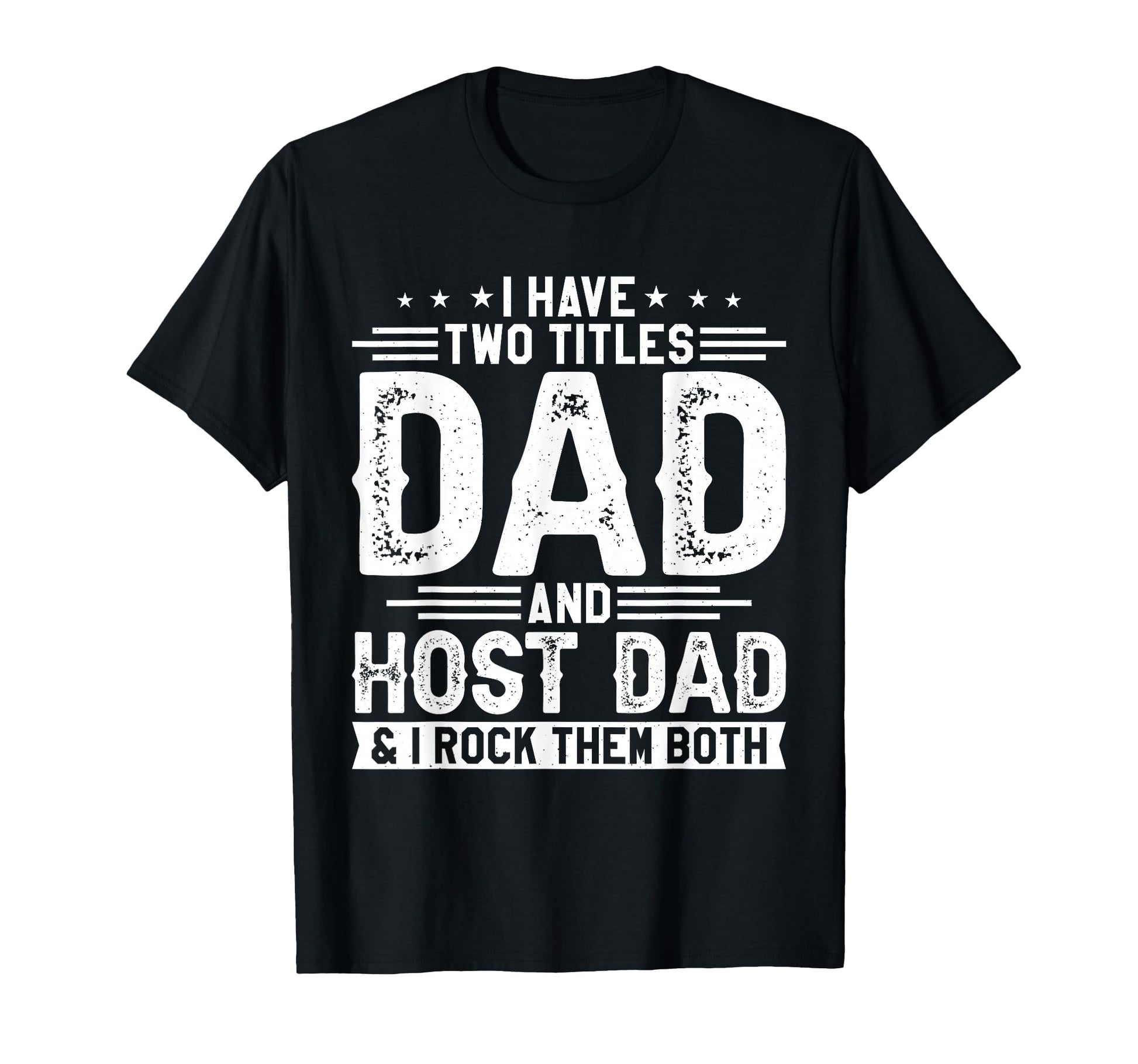I Have Two Titles Dad And Host Dad T-Shirt - Minimalist Print for Adults - T-Shirt, Sweatshirt, Hoodie