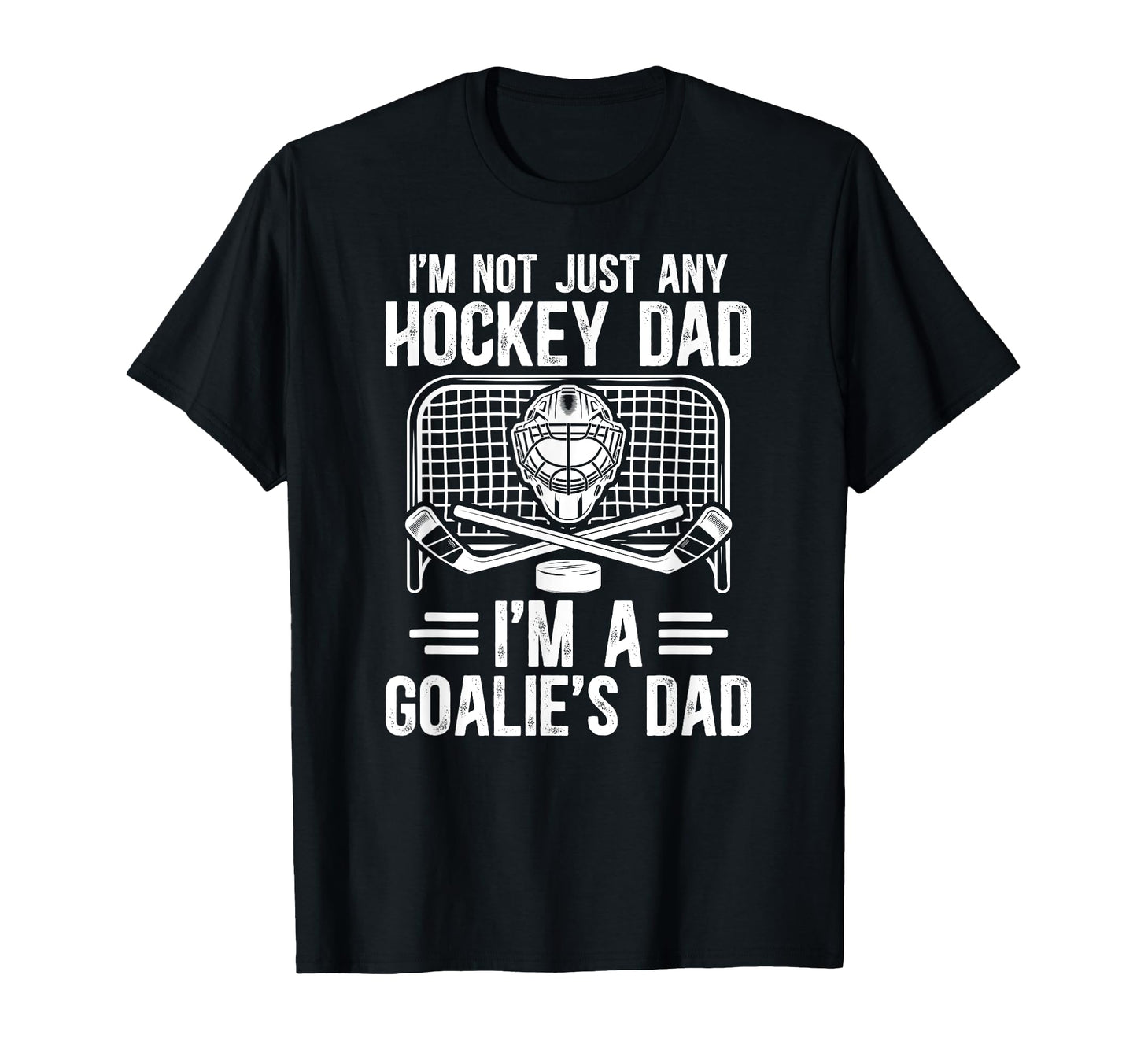 Im Hockey Goalie Dad Hockey Keeper T-Shirt - Fun Novelty Design Unisex - T-Shirt, Sweatshirt, Hoodie