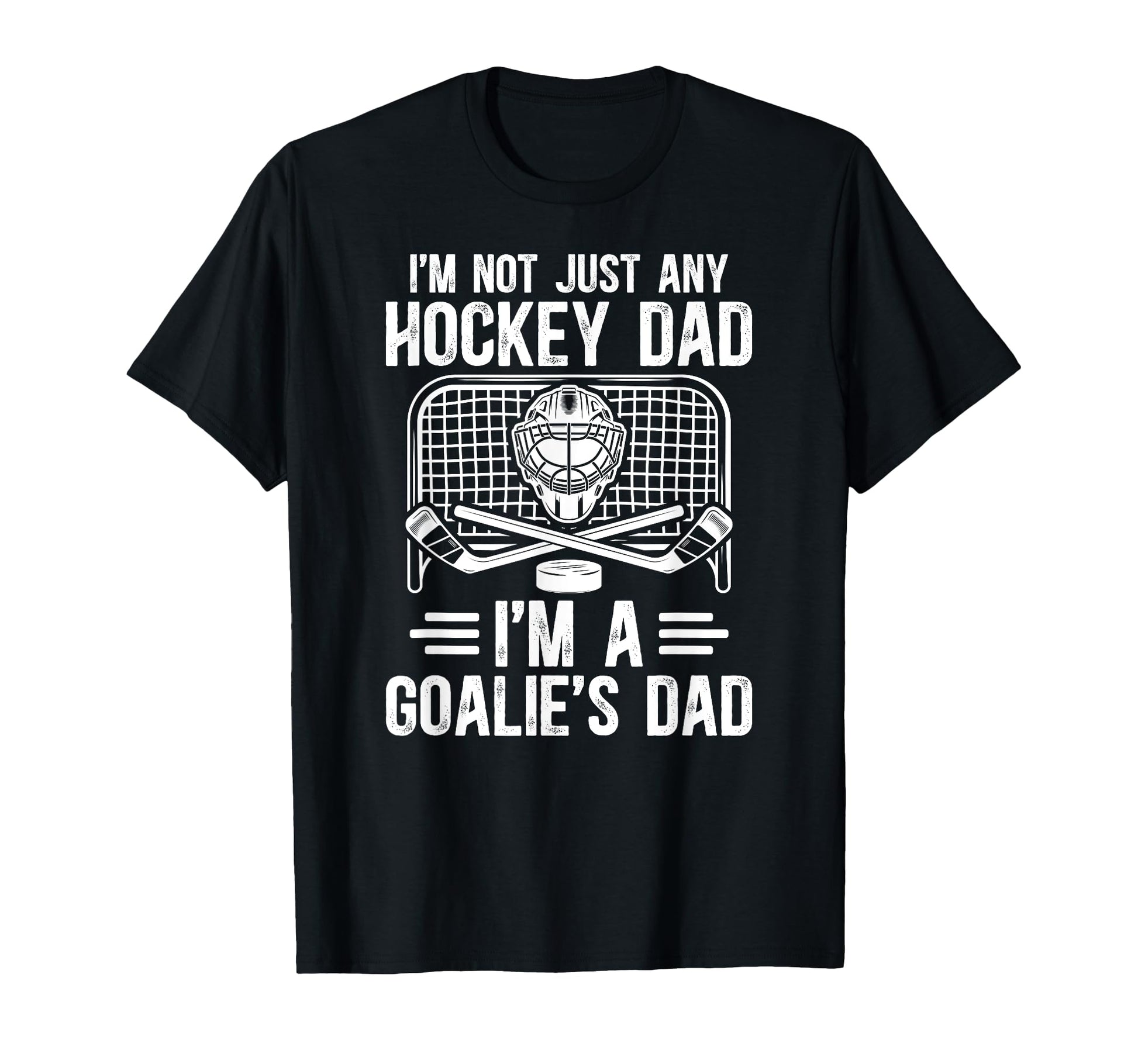 Im Hockey Goalie Dad Hockey Keeper T-Shirt - Fun Novelty Design Unisex - T-Shirt, Sweatshirt, Hoodie