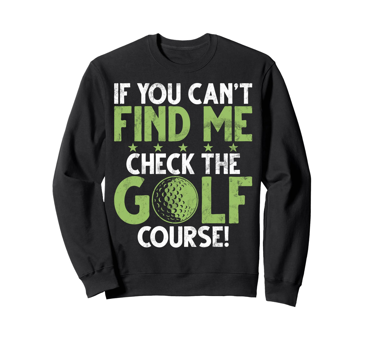 If You Cant Find Me Check Golf Sweatshirt - Novelty Apparel Men Women - T-Shirt, Sweatshirt, Hoodie