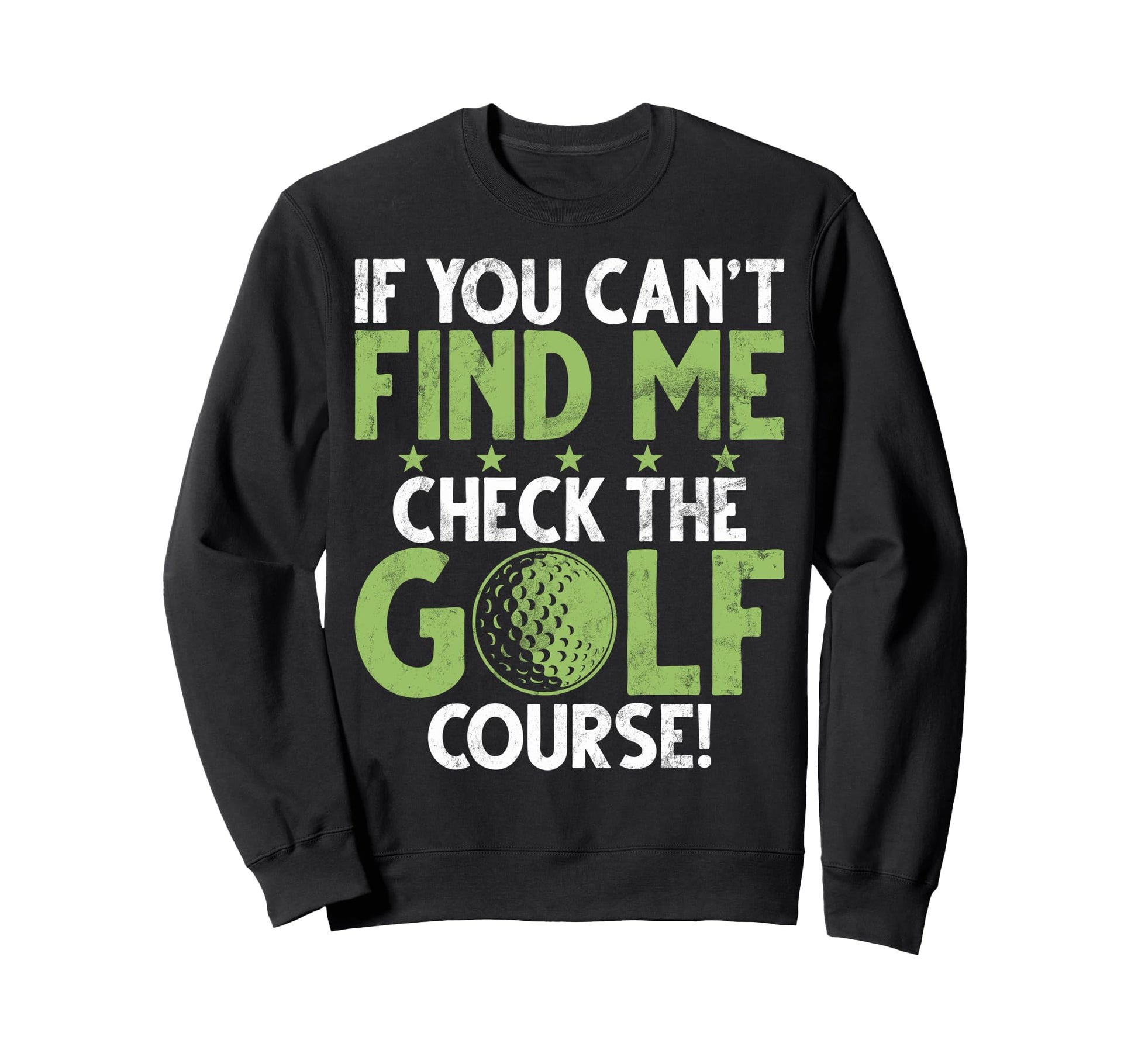 If You Cant Find Me Check Golf Sweatshirt - Novelty Apparel Men Women - T-Shirt, Sweatshirt, Hoodie