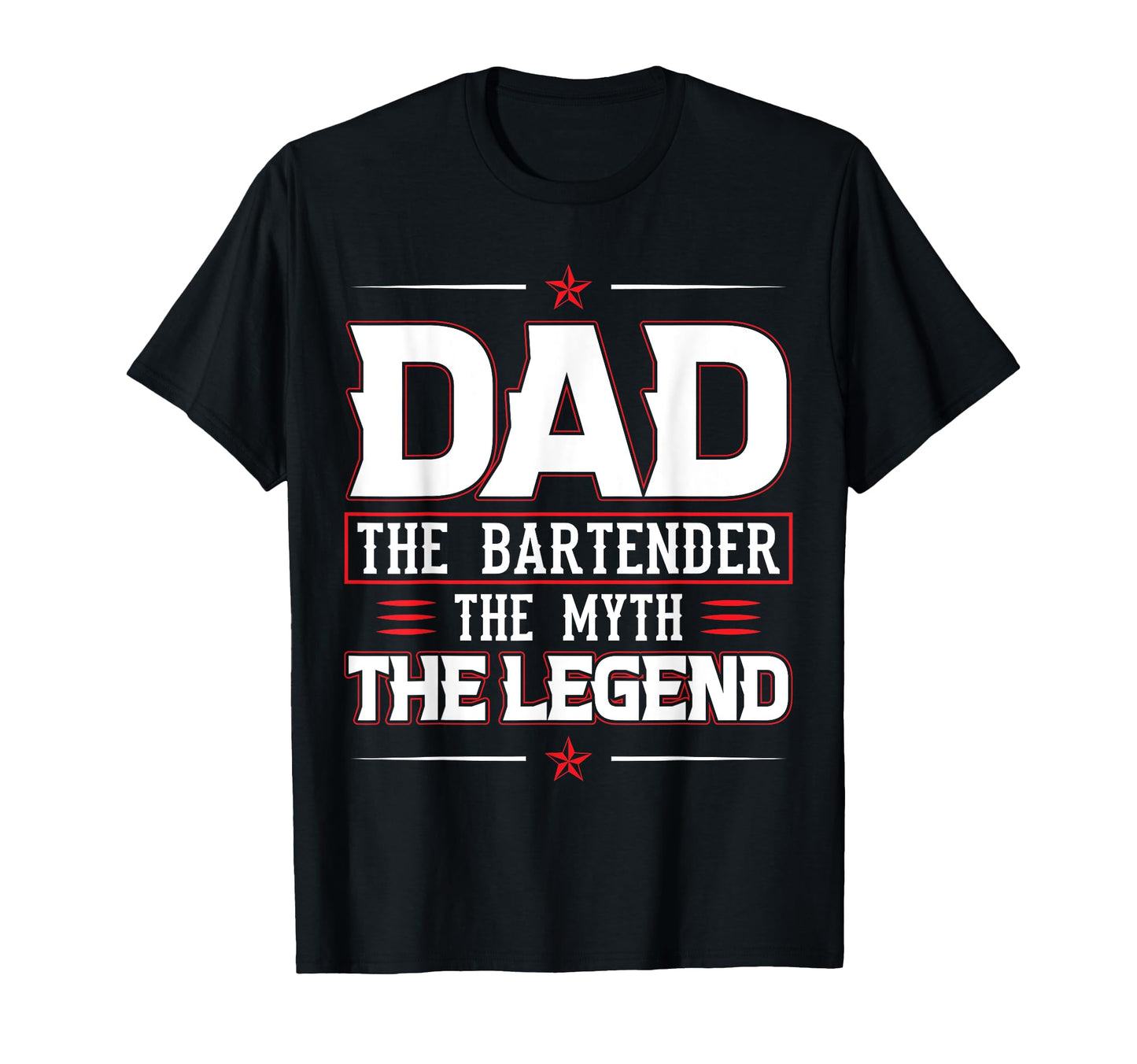 Dad Bartender Myth Legend T-Shirt - Streetwear Style Unisex - T-Shirt, Sweatshirt, Hoodie