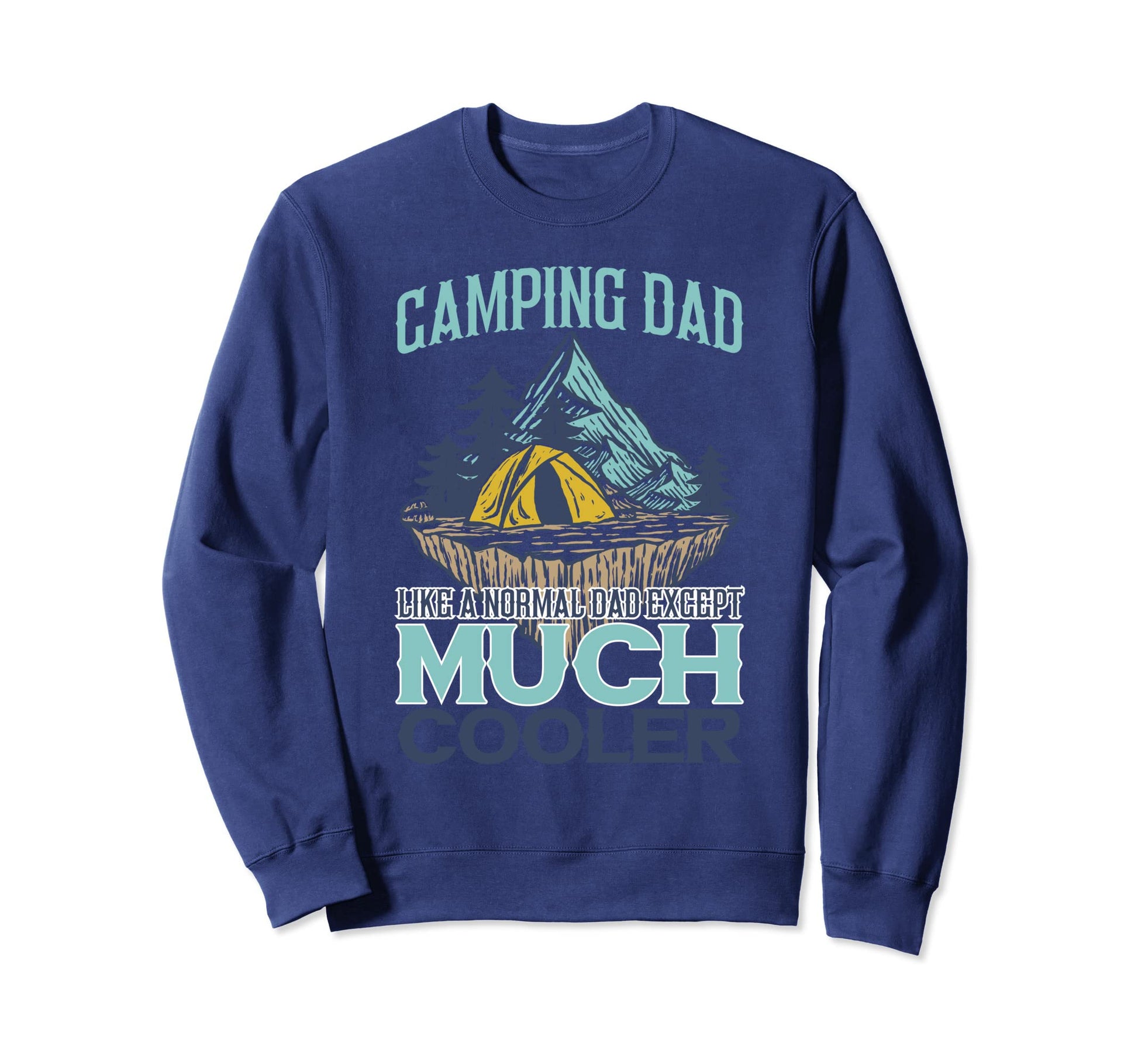 Camping Dad Like Normal Except Much Sweatshirt - Unique Graphic for Adults - T-Shirt, Sweatshirt, Hoodie