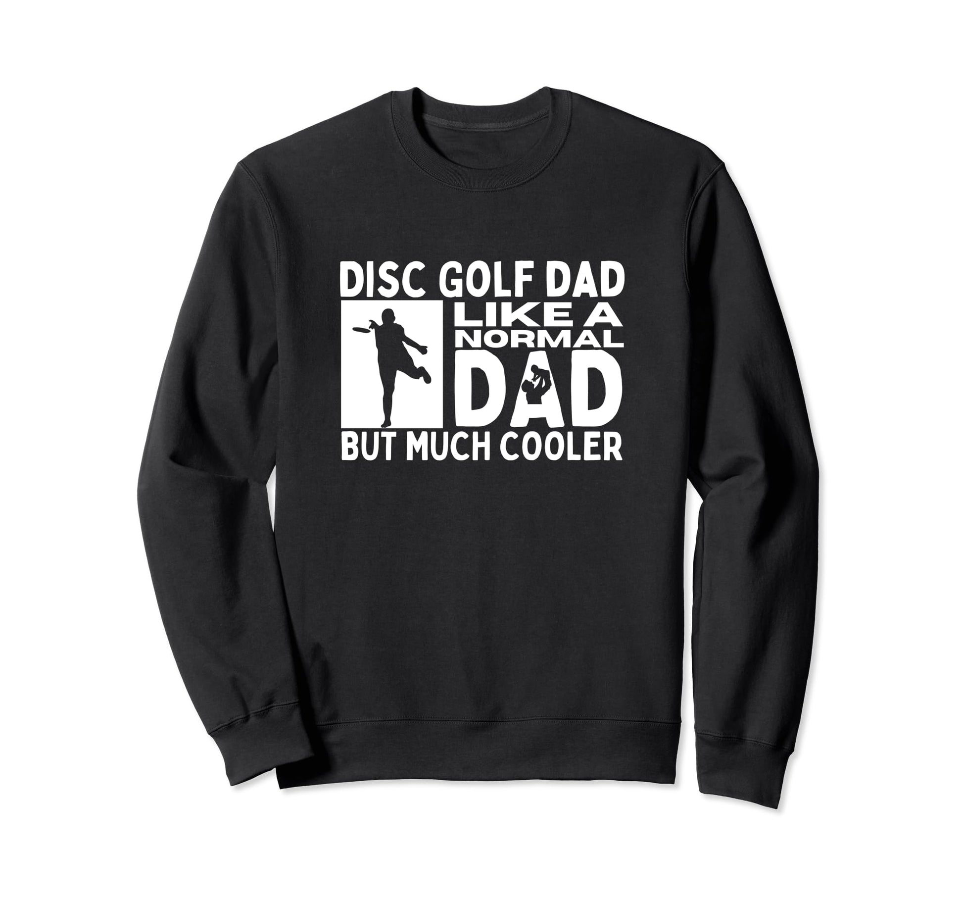 Disc Golf Dad Father Funny Disc Golf Sweatshirt - Aesthetic Graphic Unisex - T-Shirt, Sweatshirt, Hoodie