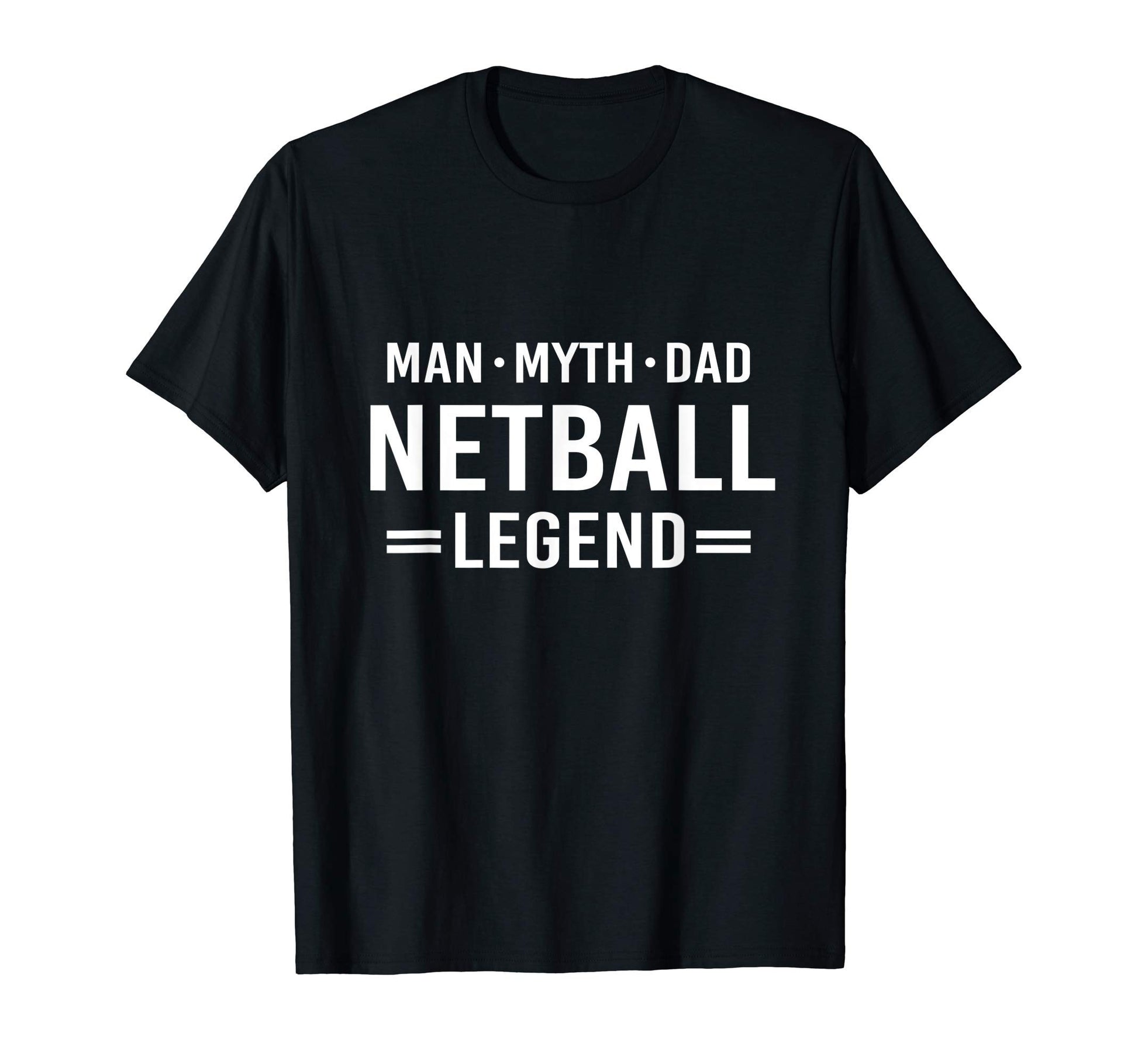 Myth Legend Dad Netball T-Shirt - Custom Art Print Men Women - T-Shirt, Sweatshirt, Hoodie