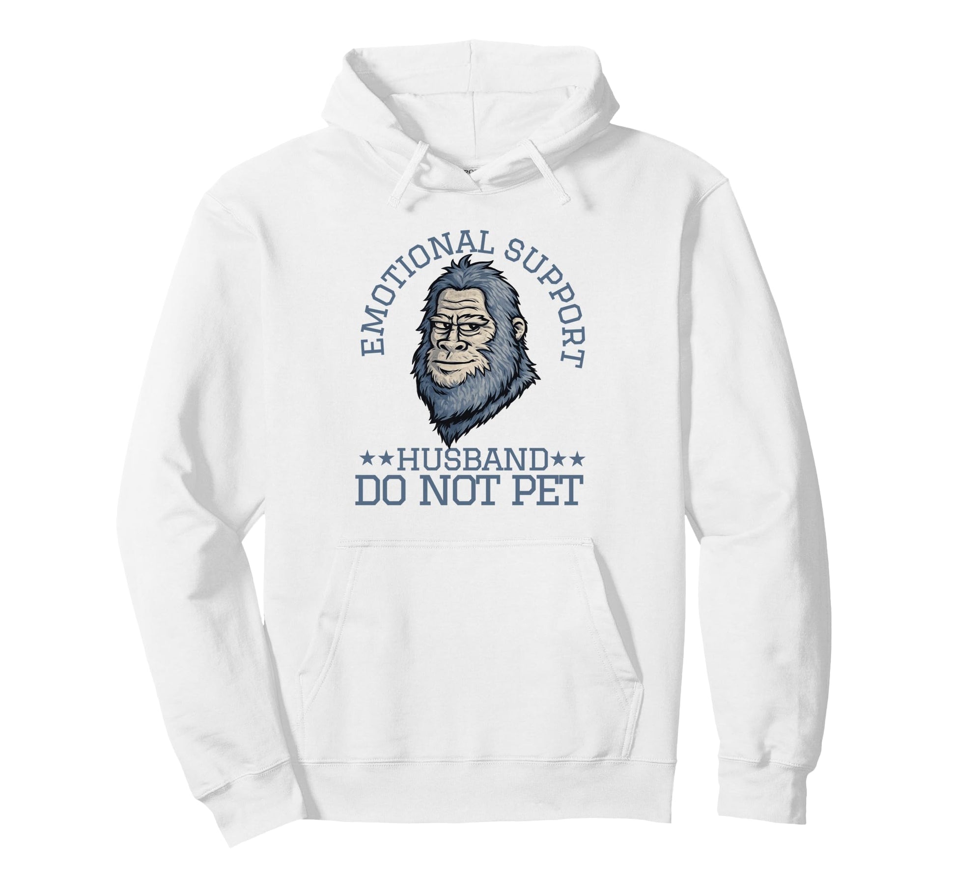 Emotional Support Husband Do Not Pet Bigfoot Hoodie - Graphic Print Unisex - T-Shirt, Sweatshirt, Hoodie