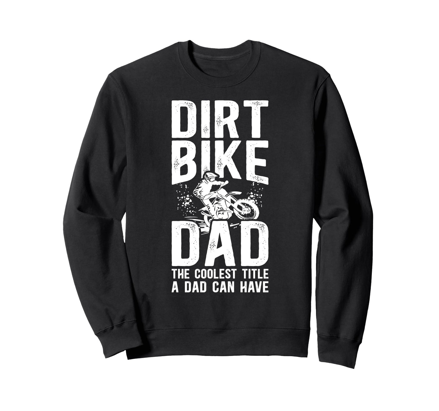 Dirt Bike Dad Dirt Biker Father Sweatshirt - Aesthetic Graphic for Adults - T-Shirt, Sweatshirt, Hoodie