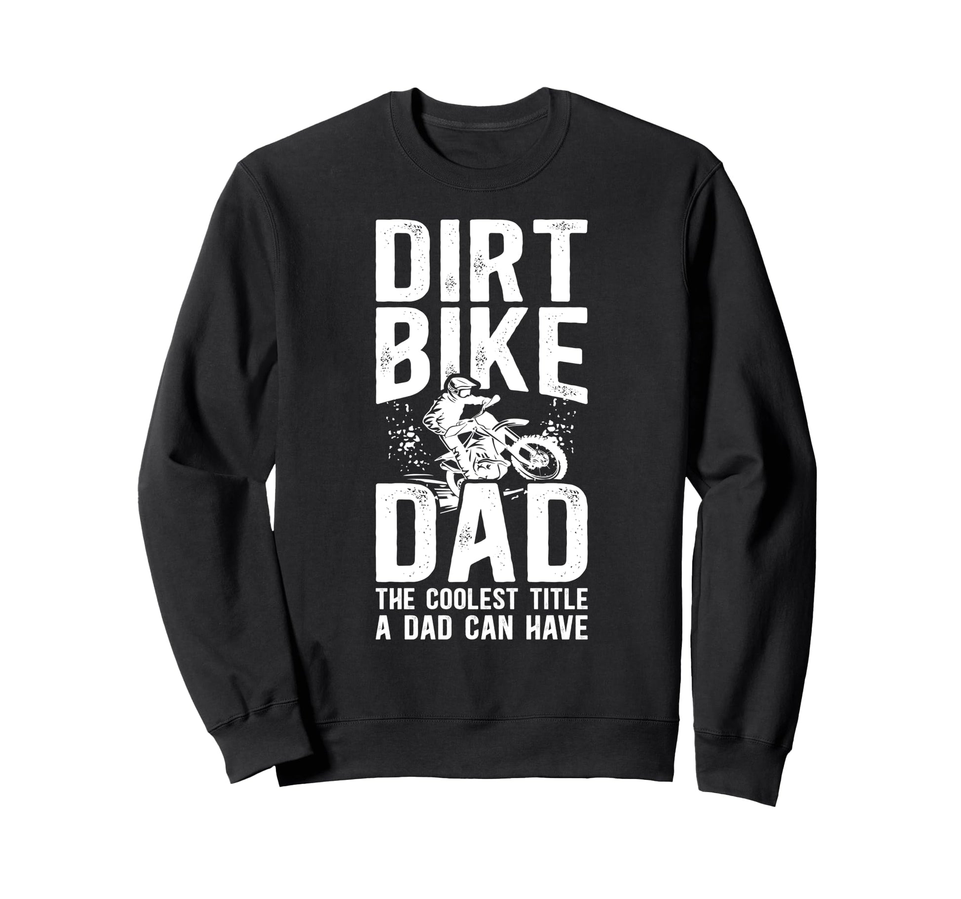 Dirt Bike Dad Dirt Biker Father Sweatshirt - Aesthetic Graphic for Adults - T-Shirt, Sweatshirt, Hoodie
