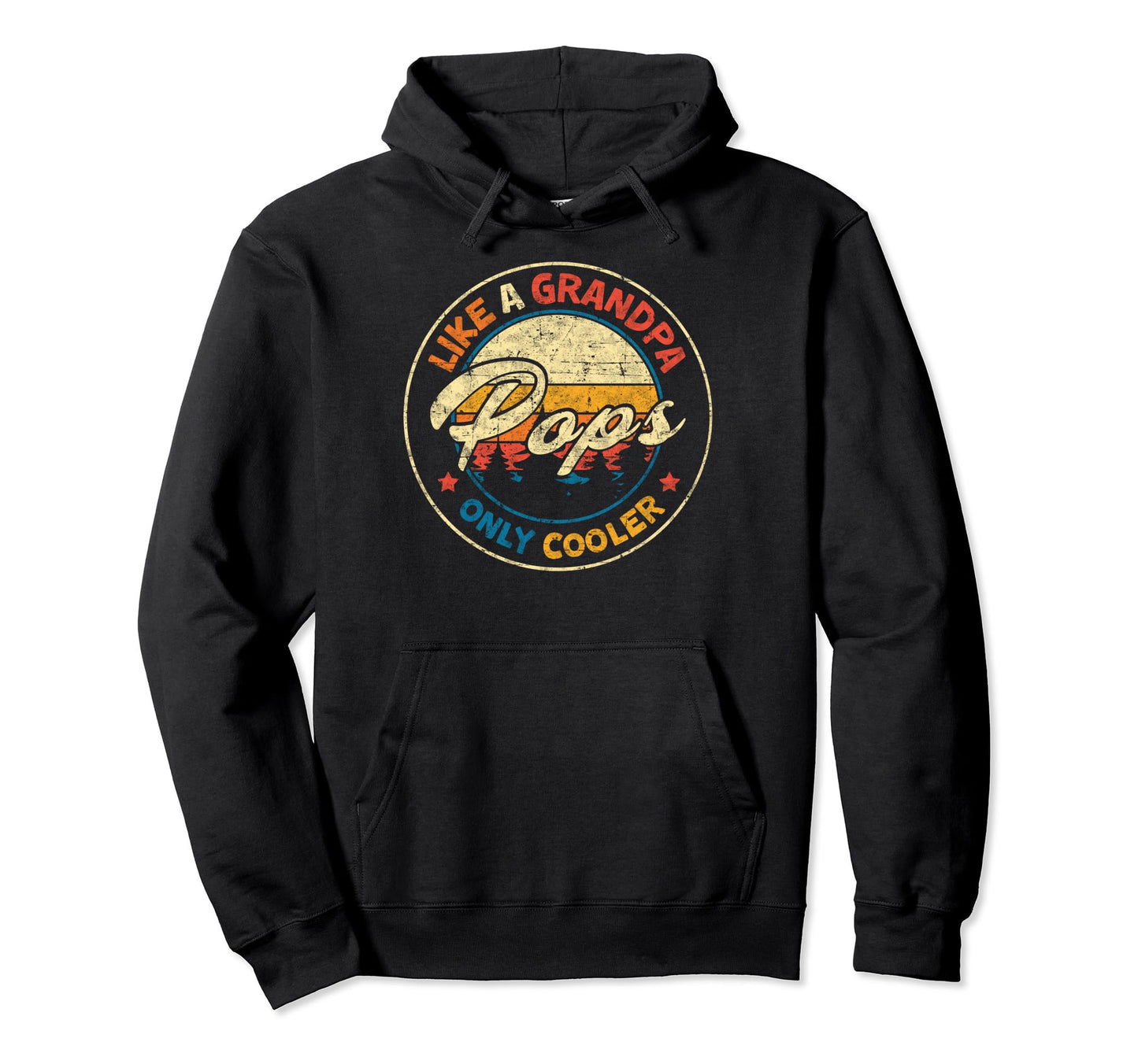 Pops Like Grandpa Only Cooler Fathers Hoodie - Casual Everyday Wear Unisex - T-Shirt, Sweatshirt, Hoodie