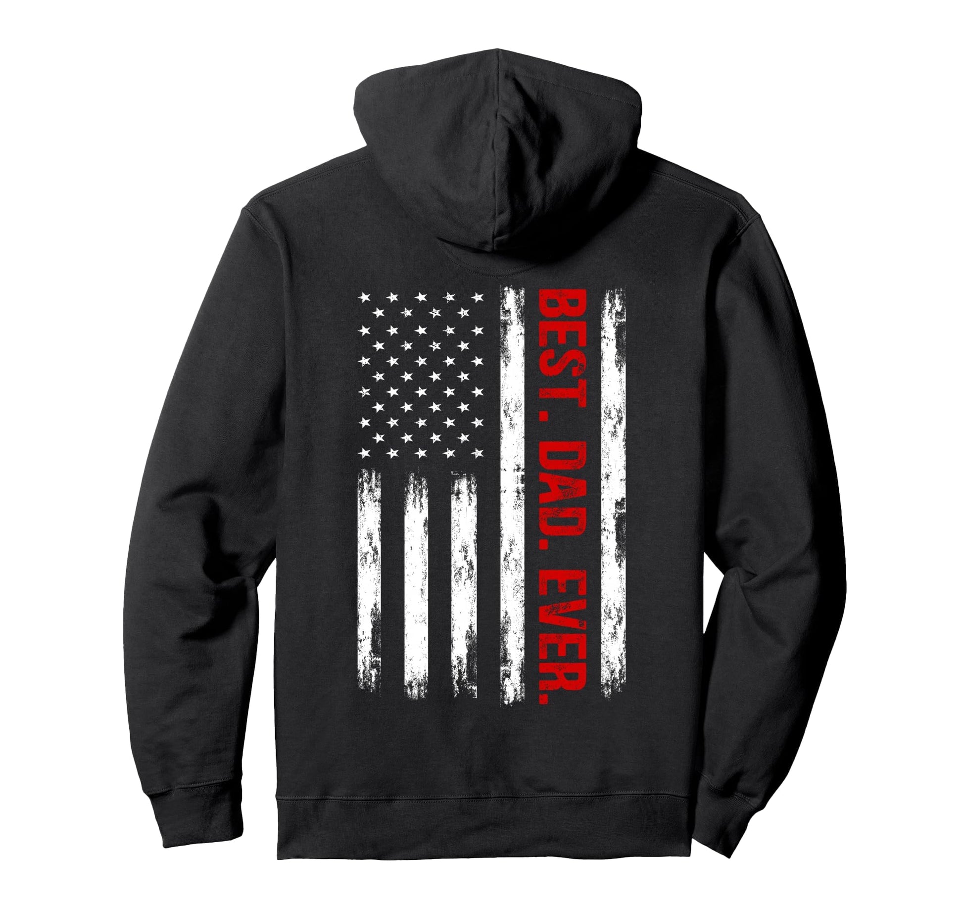 Best Dad Ever American Flag Funny Dad Hoodie - Graphic Print Men Women - T-Shirt, Sweatshirt, Hoodie