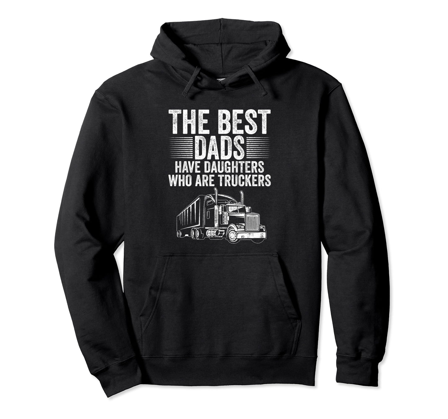 Best Dads Have Daughters Who Are Truckers Hoodie - Minimalist Print Unisex - T-Shirt, Sweatshirt, Hoodie