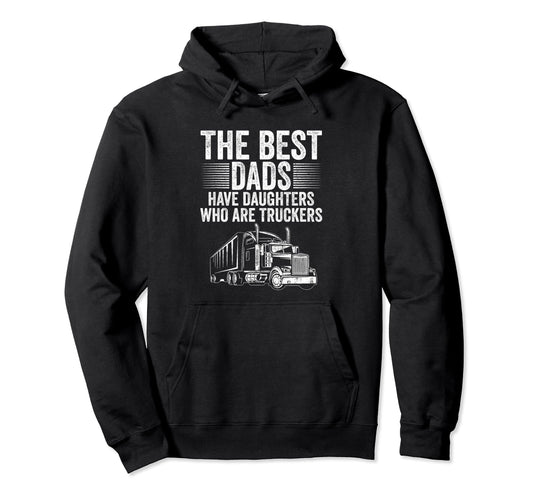 Best Dads Have Daughters Who Are Truckers Hoodie - Minimalist Print Unisex - T-Shirt, Sweatshirt, Hoodie