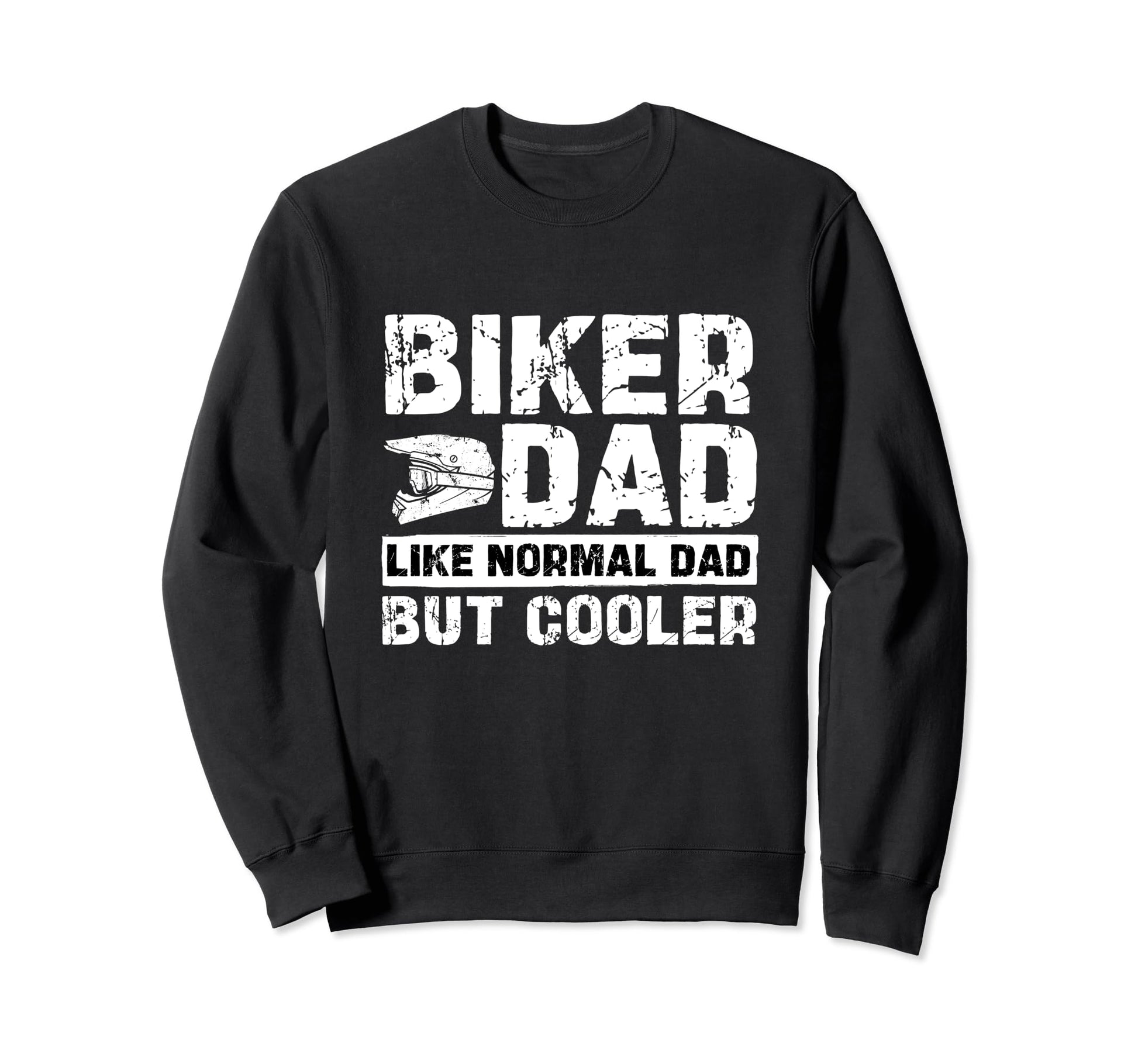 Biker Dad Like Normal Dad But Cooler Sweatshirt - Novelty Apparel Unisex - T-Shirt, Sweatshirt, Hoodie