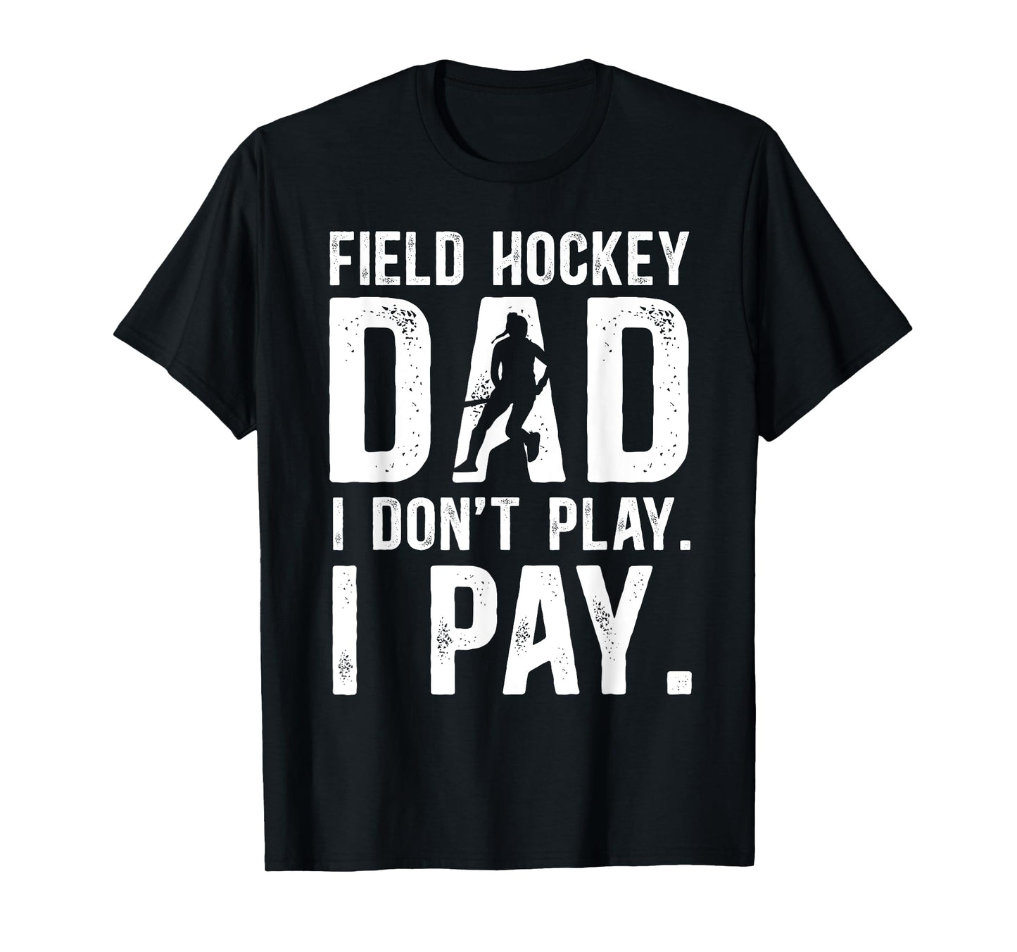 Funny Field Hockey Dad Field Hockey T-Shirt - Novelty Apparel Men Women - T-Shirt, Sweatshirt, Hoodie