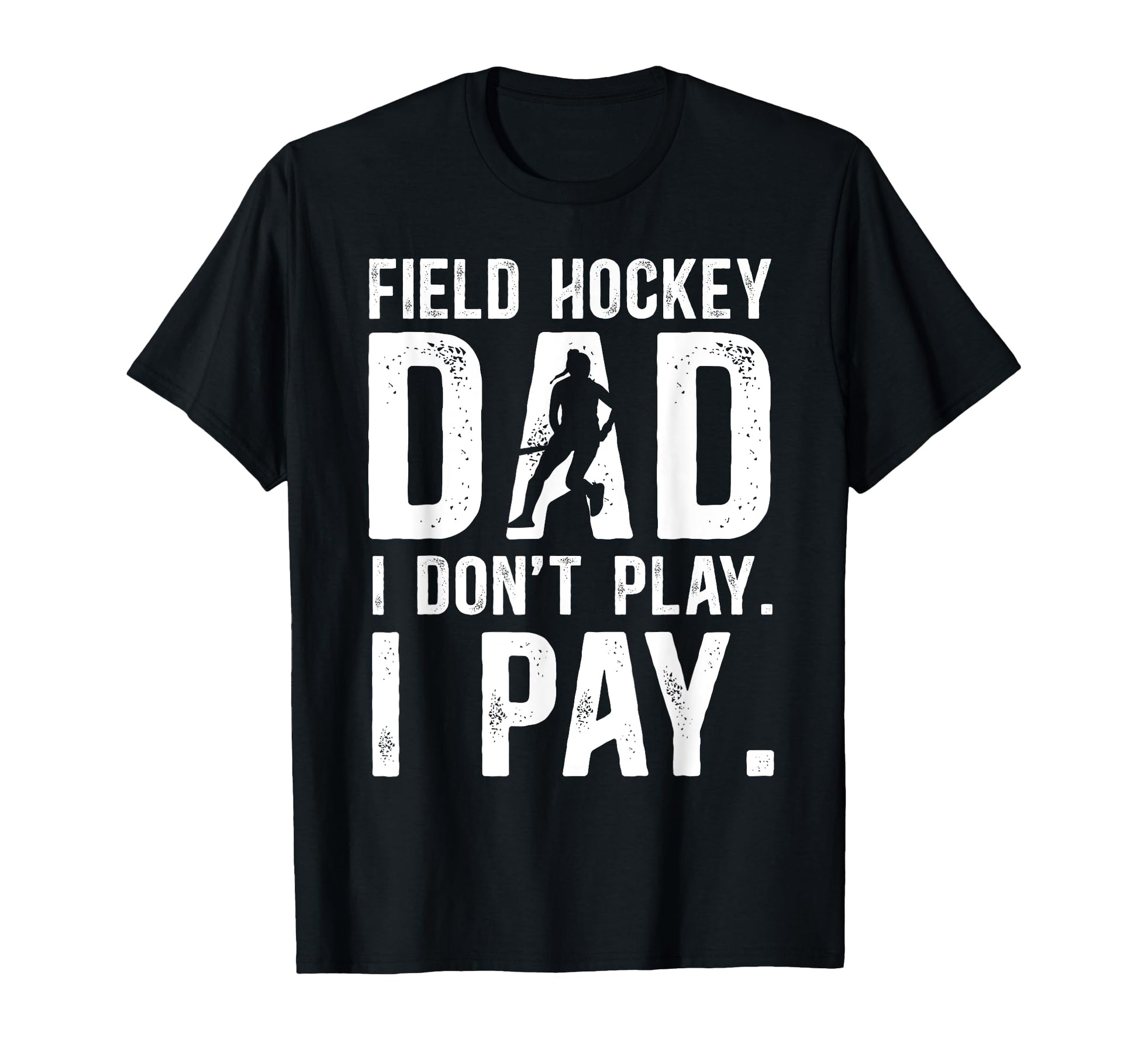 Funny Field Hockey Dad Field Hockey T-Shirt - Novelty Apparel Men Women - T-Shirt, Sweatshirt, Hoodie