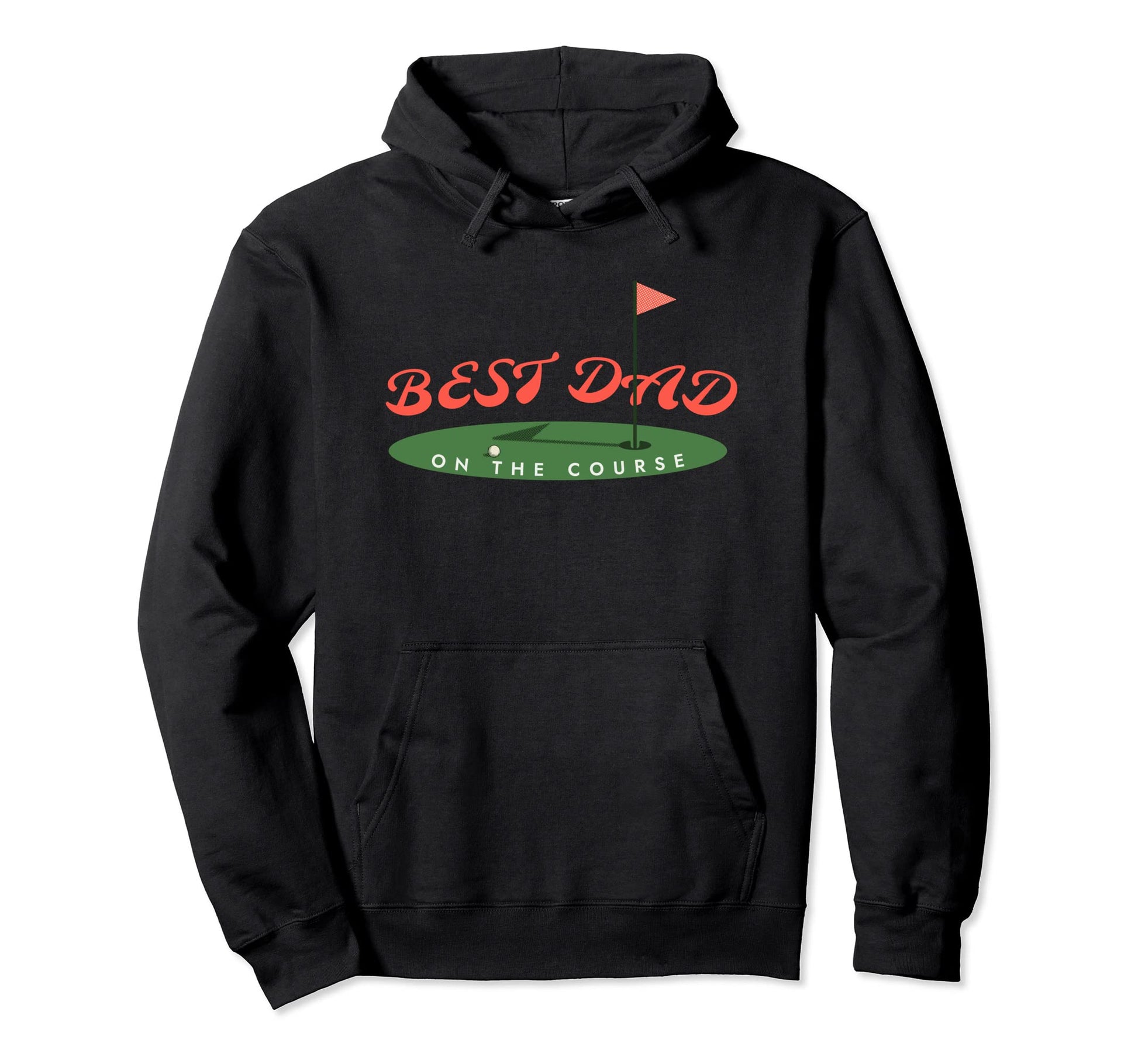 Best Dad Course Funny Golfing Dad Hoodie - Fun Novelty Design Men Women - T-Shirt, Sweatshirt, Hoodie