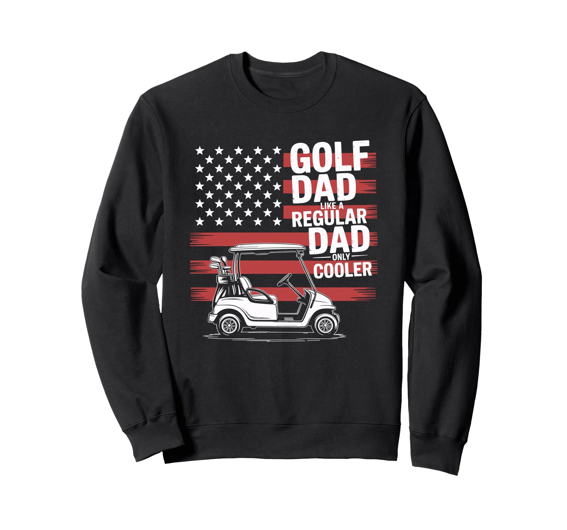 Golf Dad Like Regular Dad Only Sweatshirt - Novelty Apparel Men Women - T-Shirt, Sweatshirt, Hoodie
